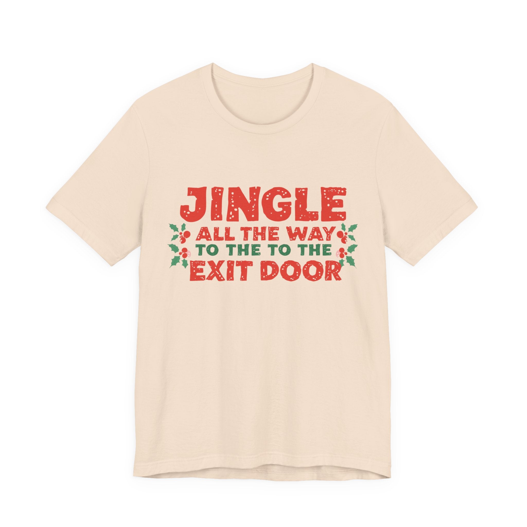 Jingle All the Way to the Exit Door, Fun Humorous Holiday Graphic Tee, Unisex Jersey Tee