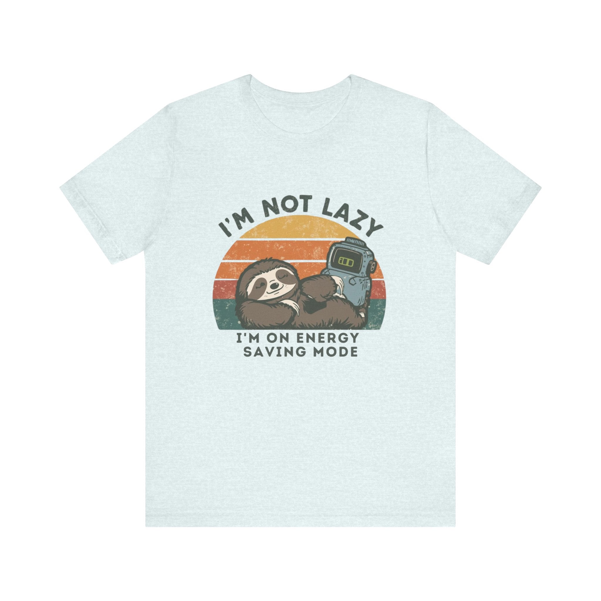 I'm Not Lazy I'm on Energy Saving Mode - Funny Sloth Energy Saving Tee - Unisex Jersey Tee