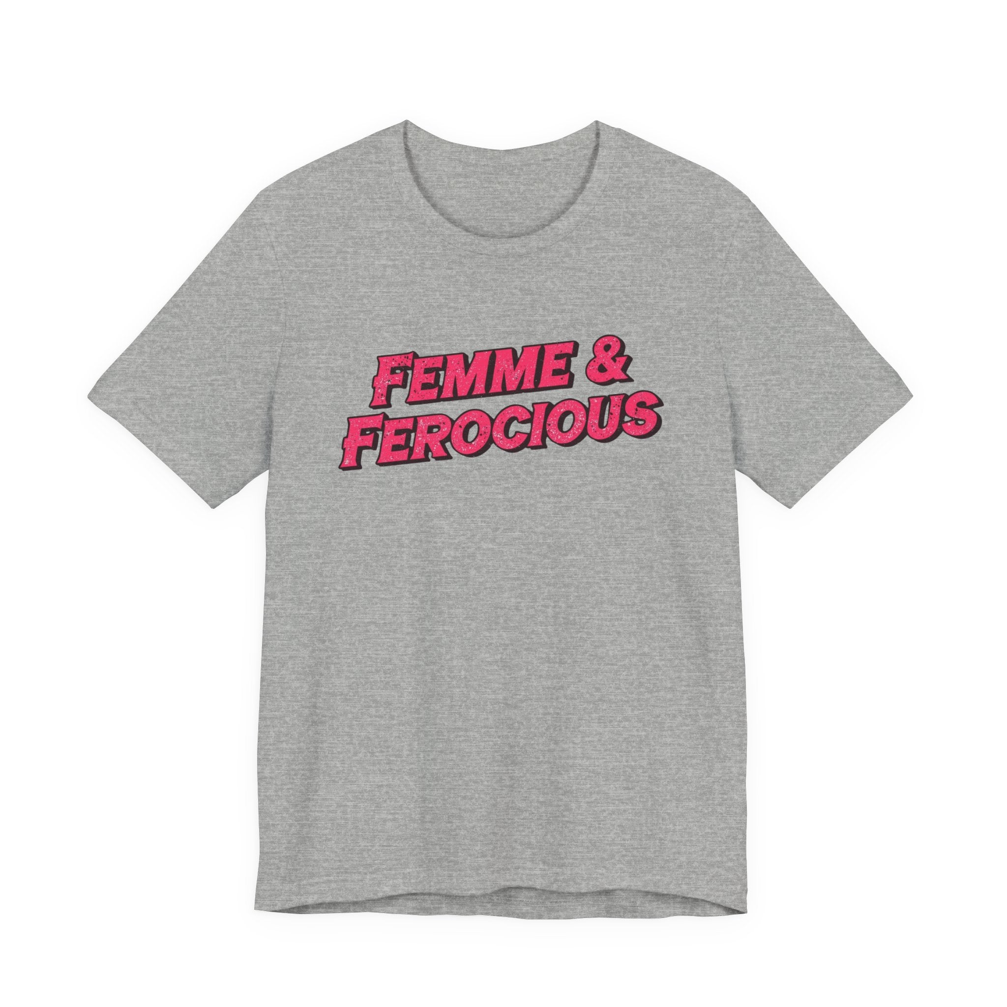 Femme & Ferocious Tee - Unisex Jersey Short Sleeve Shirt, Feminist Gift, Empowerment Tee, Casual Wear, Statement Shirt, Gift for Her