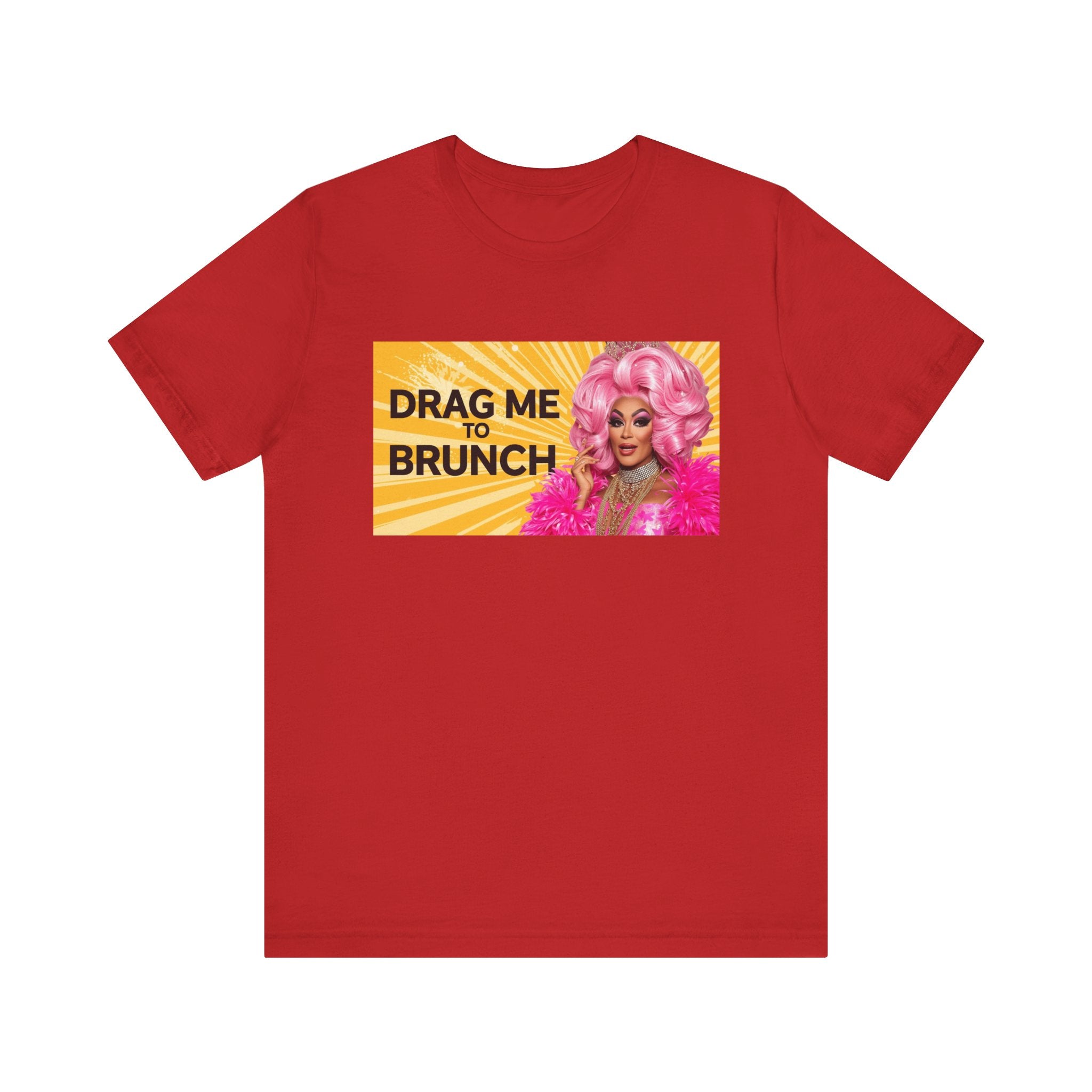 Fabulous Drag Me To Brunch Tee - Unisex Jersey Short Sleeve Shirt, LGBTQ Apparel, Fun Party Top, Pride Fashion, Gift for Drag Lovers