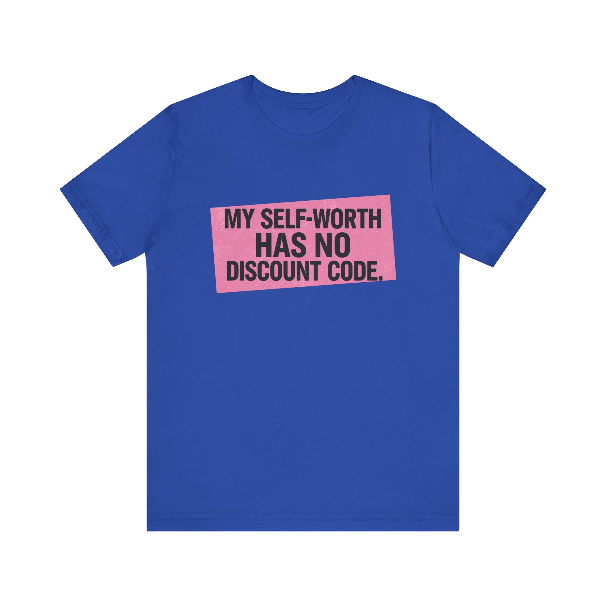My Self-Worth Has No Discount Code - Empowering Statement Tee