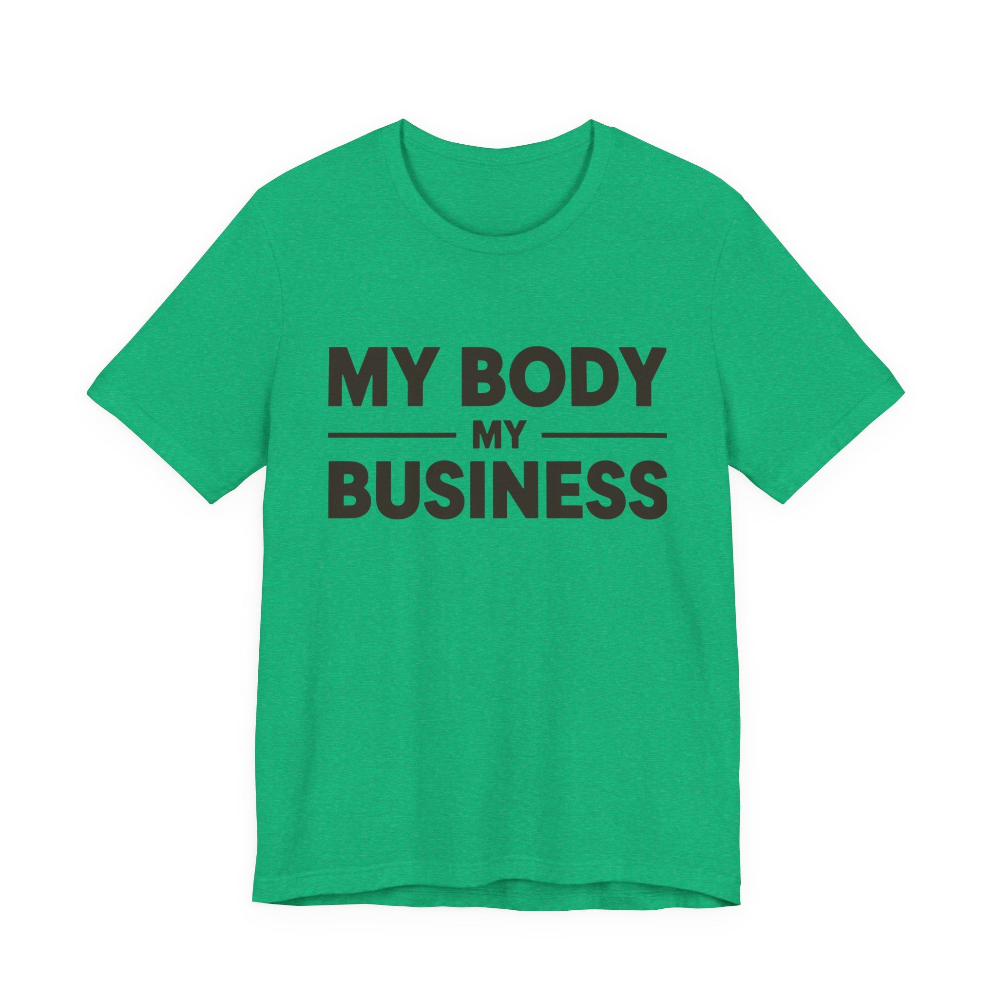 "My Body, My Business" Empowering Message Tee, Casual Unisex Jersey Tee, Feminist Statement Shirt, Body Positivity Apparel, Gift for Activists