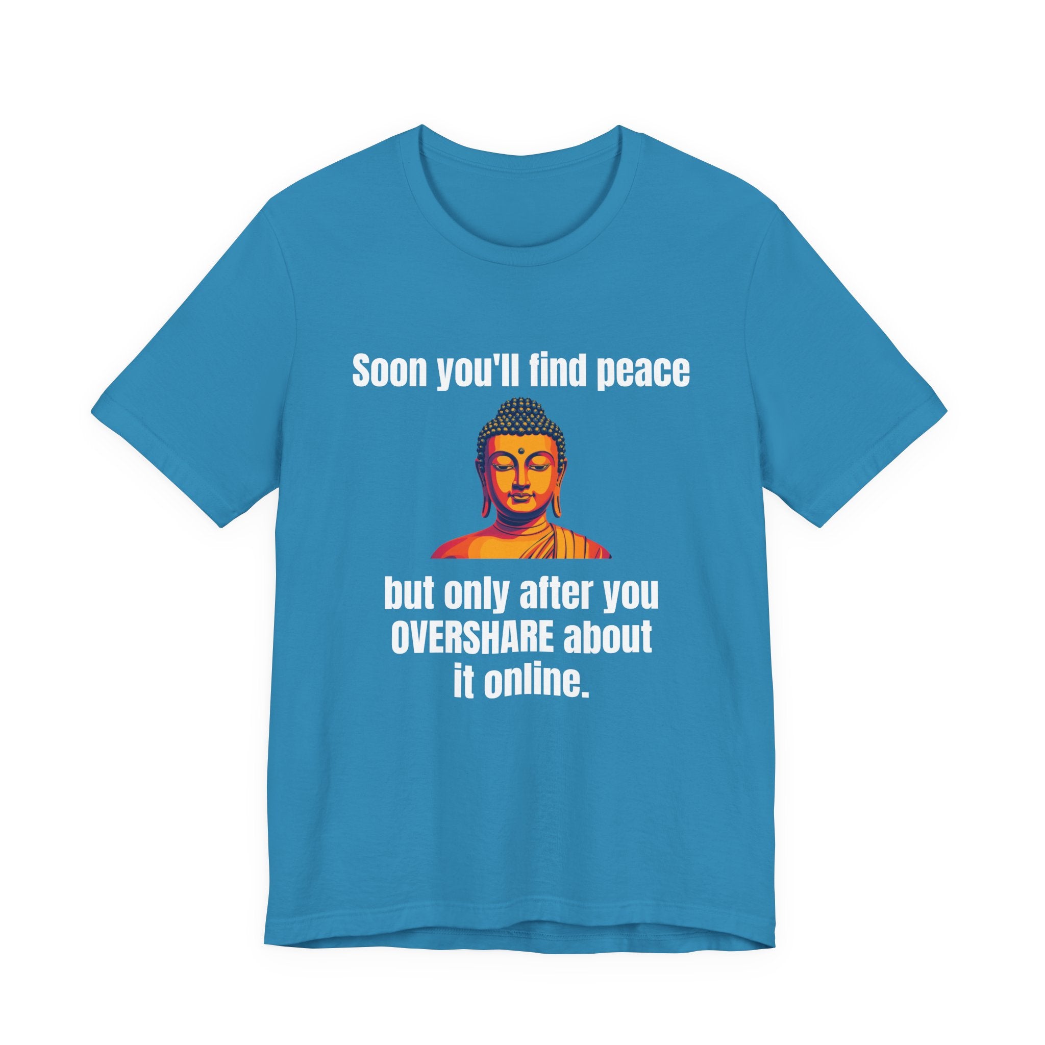 Soon You'll Find Peace, Zen Humor Unisex Tee, Funny Buddha Quote Shirt, Peaceful Vibes Tee, Spiritual Gift, Social Media Humor Apparel, Relaxed Fit T-Shirt