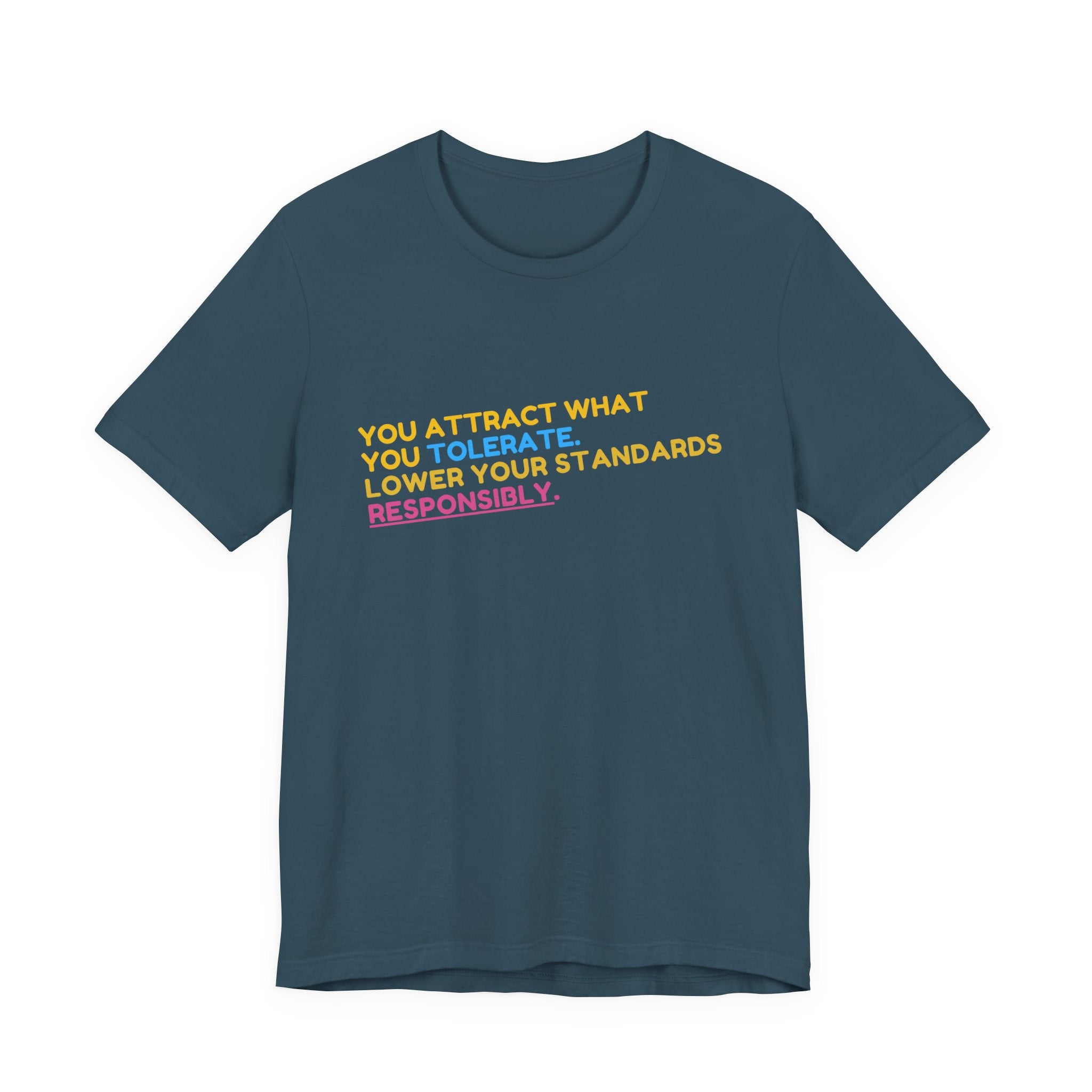 You Attract What You Tolerate Unisex Tee, Inspiring Shirt, Motivational Gift, Casual Wear, Statement T-Shirt, Positive Vibes