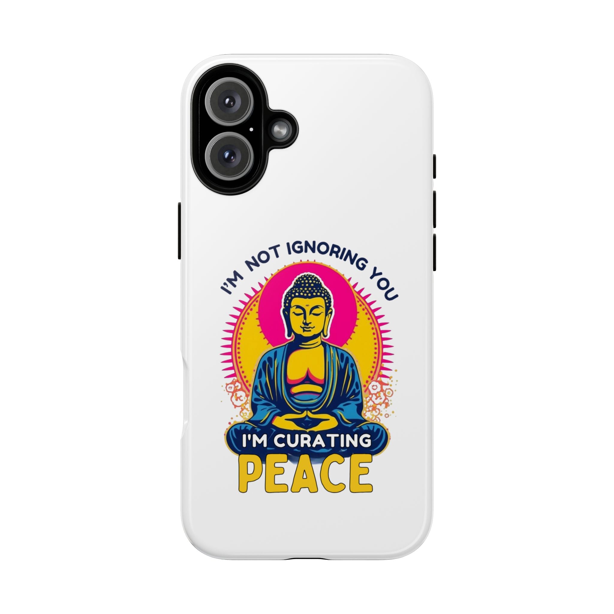 I'm not Ignoring You I'm Curating Peace, Tough Phone Case