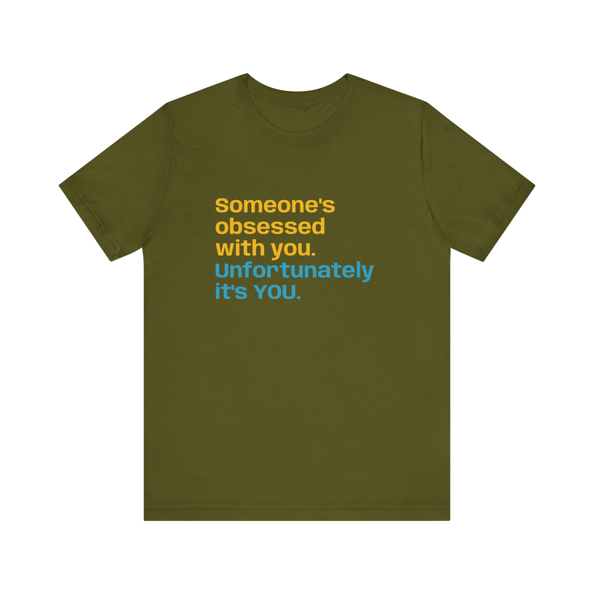"Someone's Obsessed With You" Funny Graphic Tee for Casual Wear, Perfect Gift for Friends, Humor Shirt, Birthday Present, Everyday Fashion