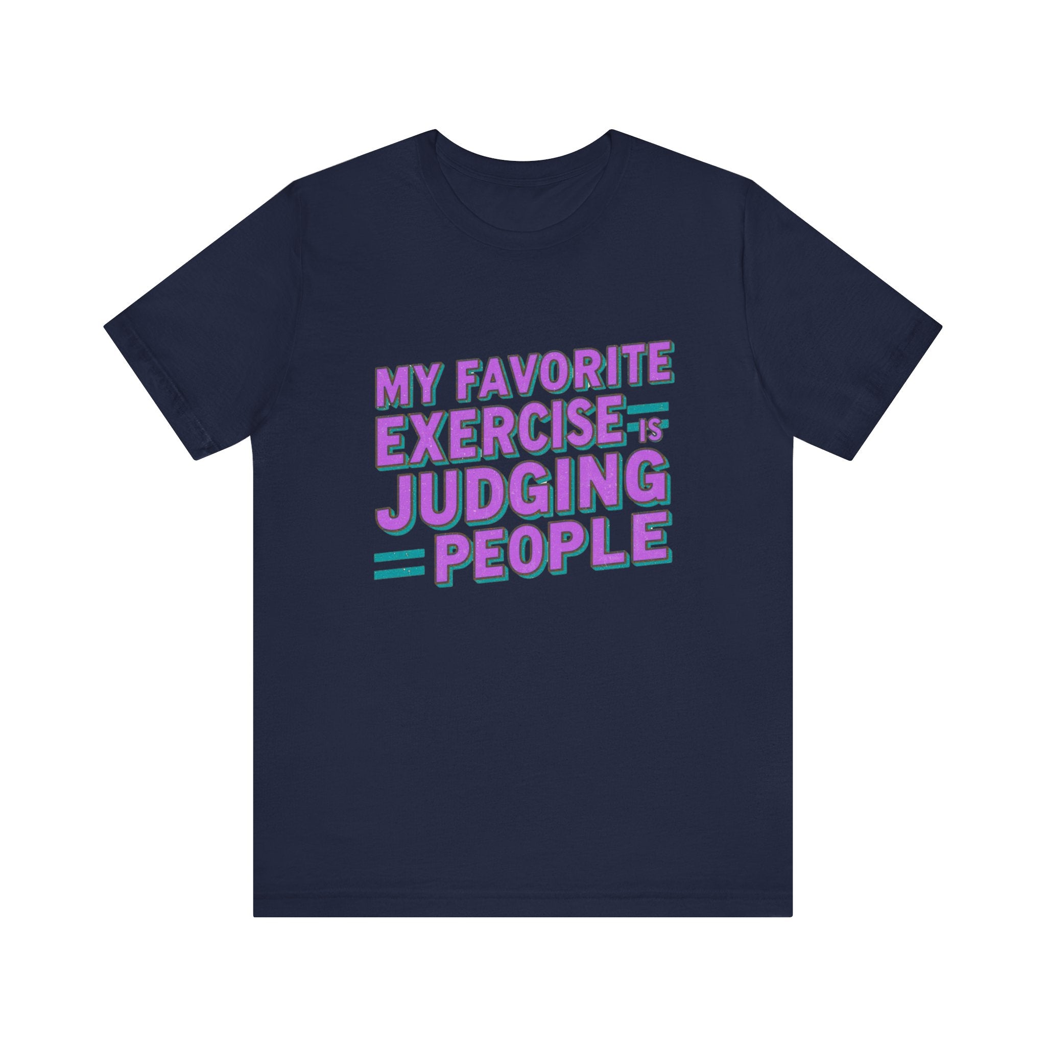 Judging People Tee - Humorous Unisex Jersey Short Sleeve T-Shirt, Casual Wear, Funny Gift, Humor for Friends, Everyday Statement Shirt