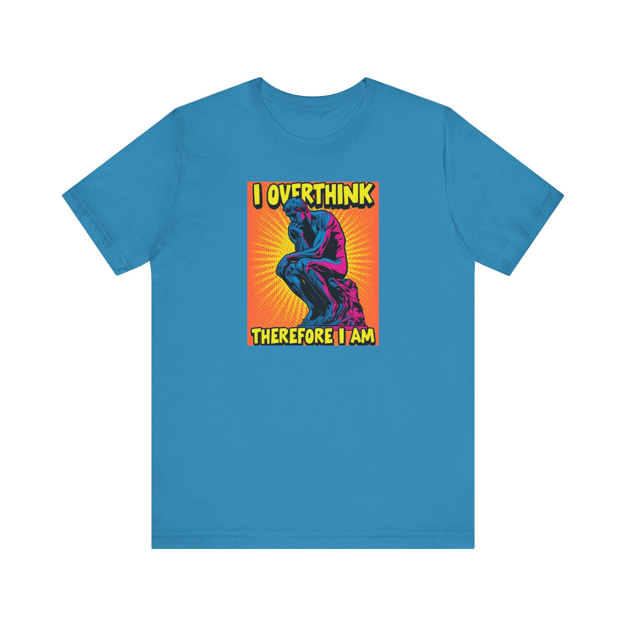 Overthinker Tee: I Overthink Therefore I Am, Unisex T-Shirt, Gift for Thinkers, Casual Wear, Statement Shirt, Philosophy Quotes