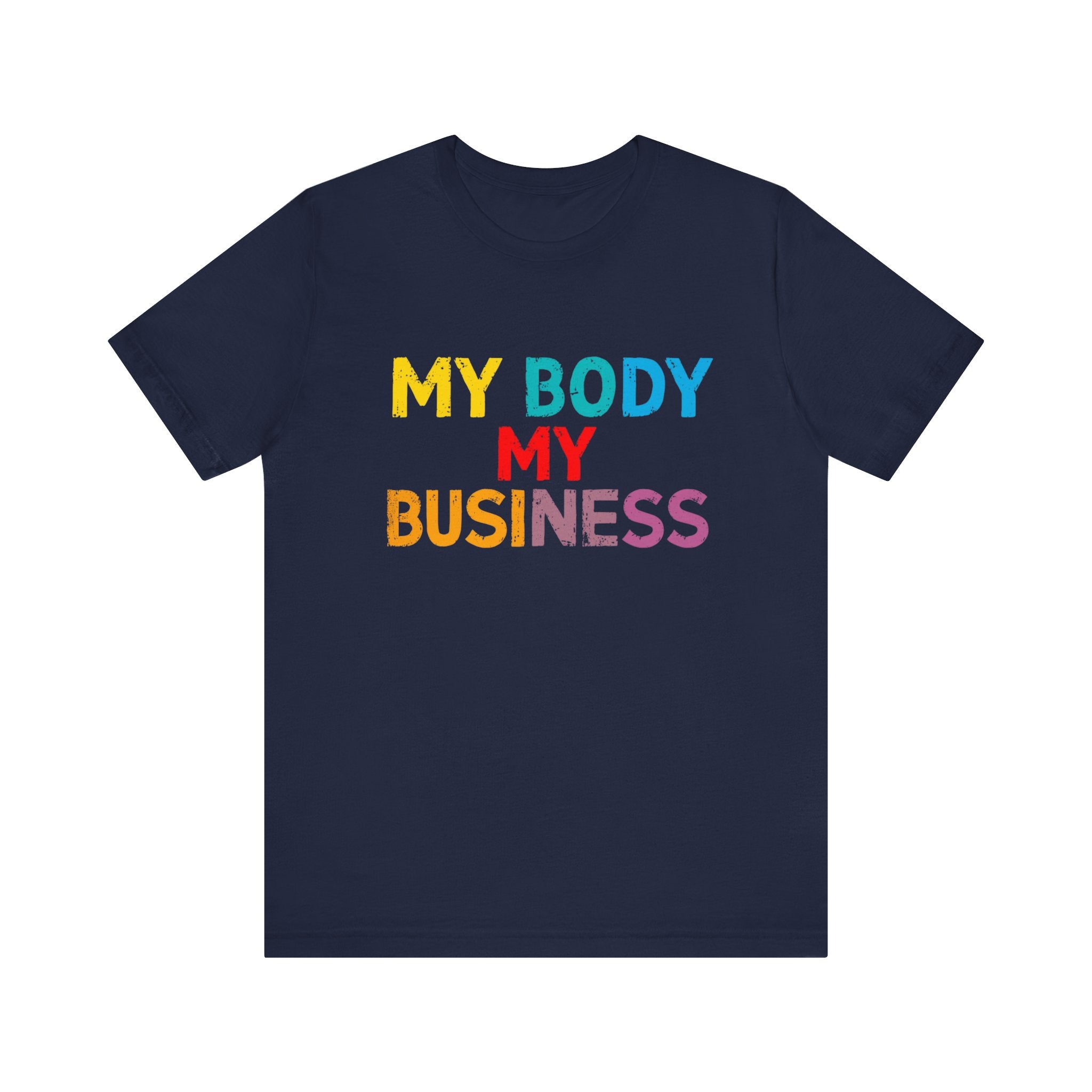 Empowering Statement Tee - My Body My Business, Unisex Graphic Tee, Casual Wear, Feminist Gift, Birthday Present, Affirmation Shirt