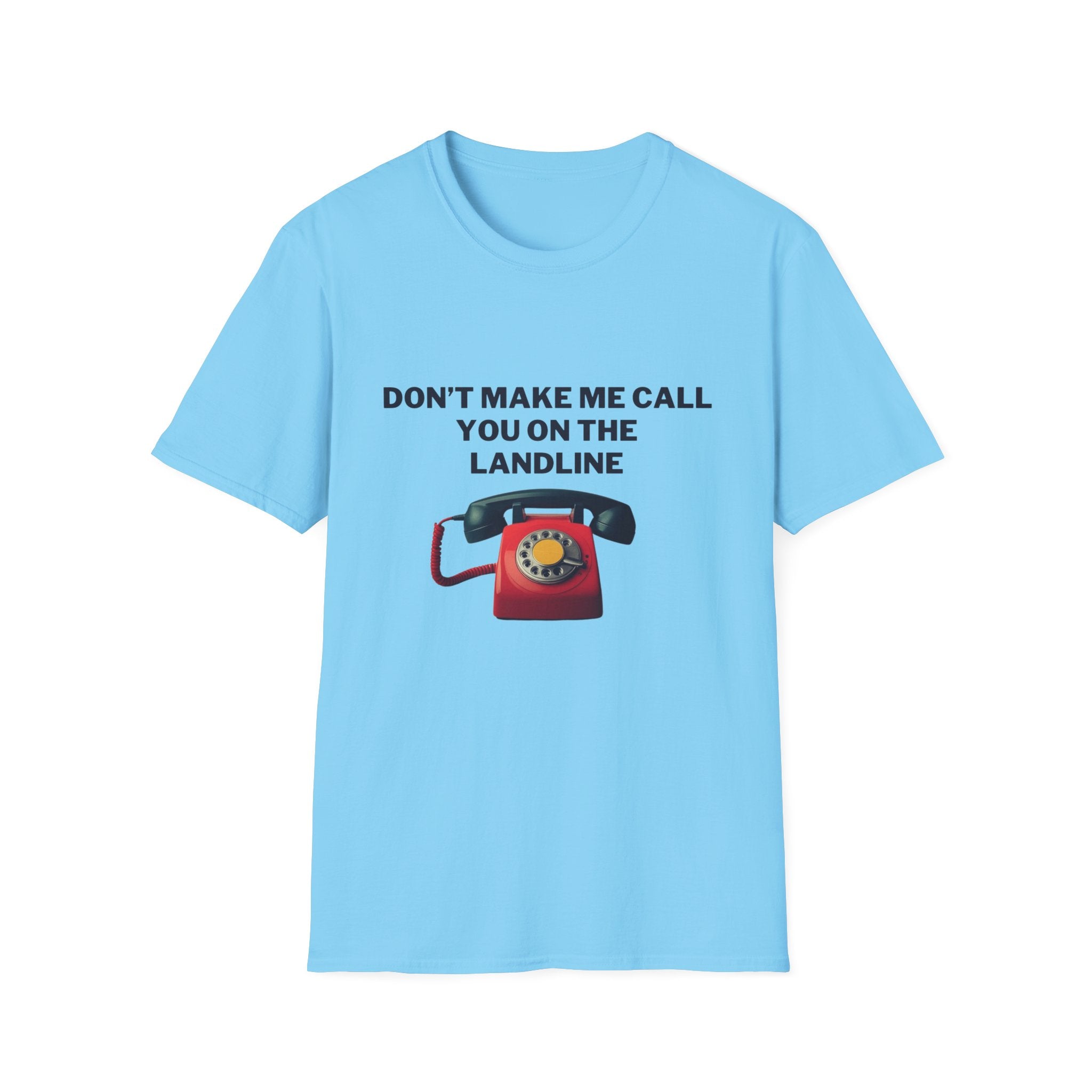Funny Unisex T-Shirt: 'Don't Make Me Call You on the Landline' - Ideal for Casual Wear, Gifts, Retro Vibe, Phone Lovers, Humorous Gifts