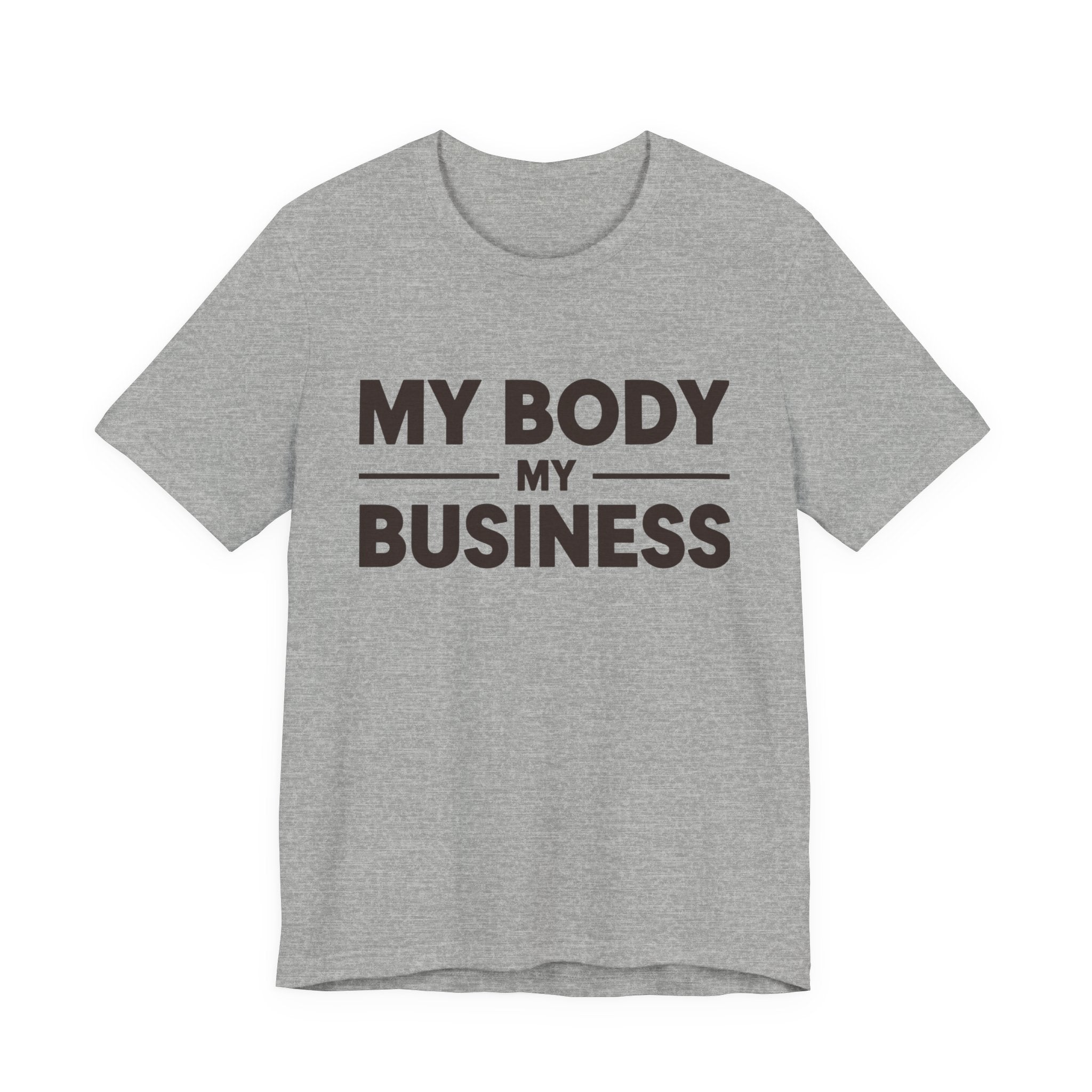 "My Body, My Business" Empowering Message Tee, Casual Unisex Jersey Tee, Feminist Statement Shirt, Body Positivity Apparel, Gift for Activists