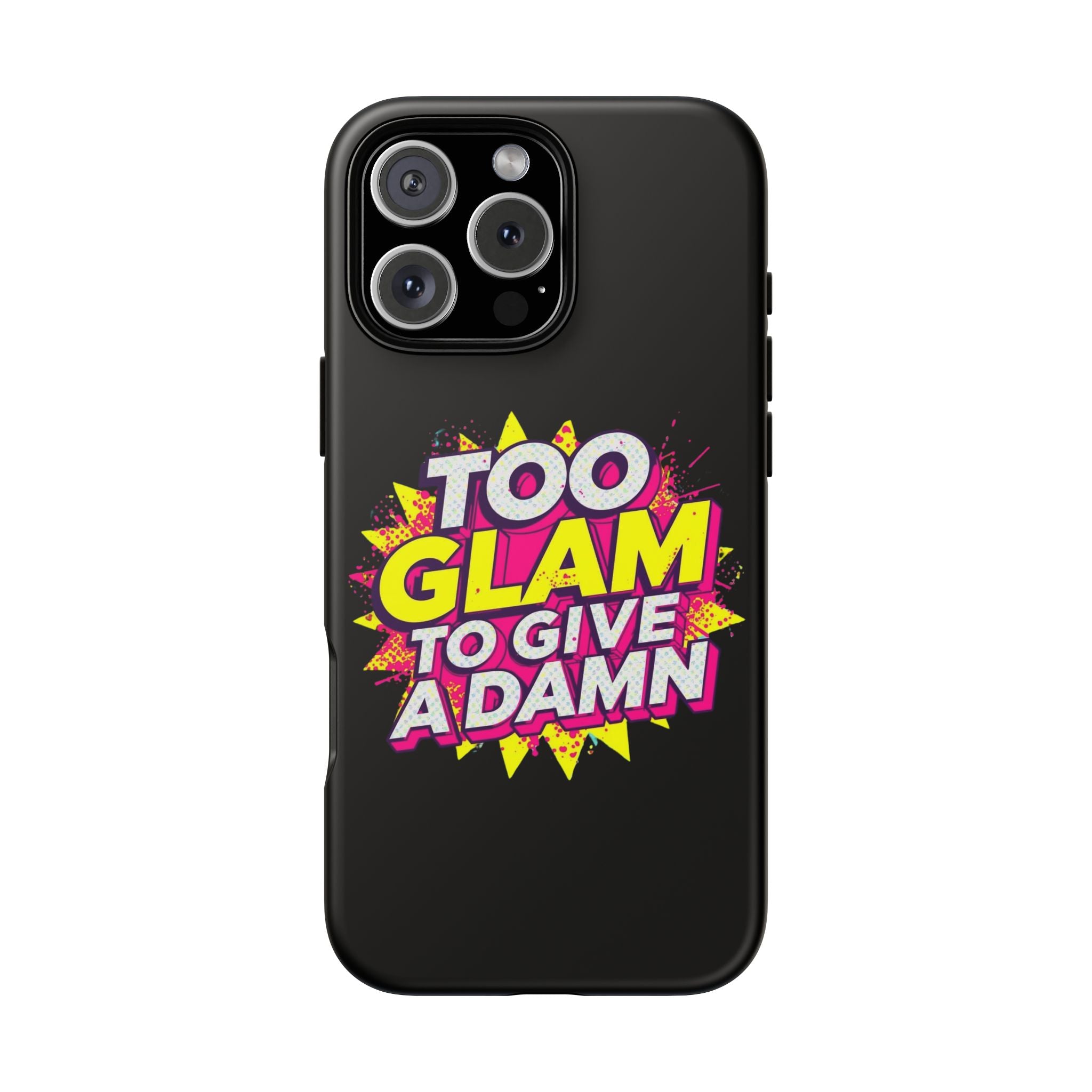 To Glam To Give a Damn, Tough Phone Case