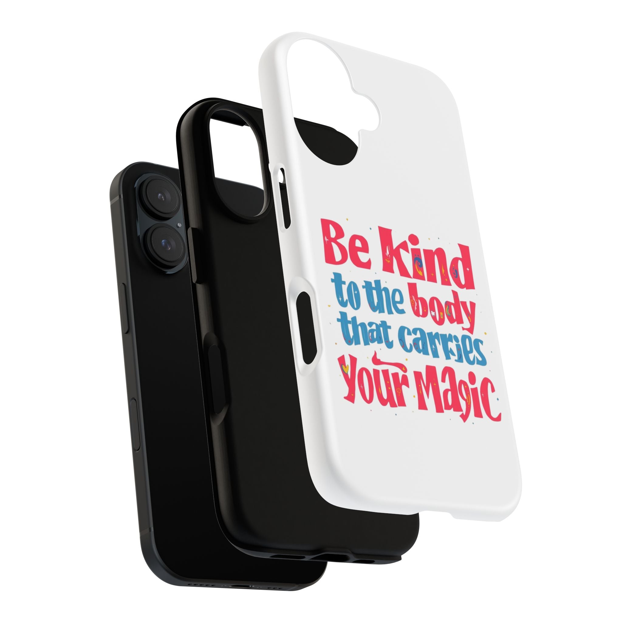 Be Kind to the Body that Carries Your Magic - Tough Case - Phone Case