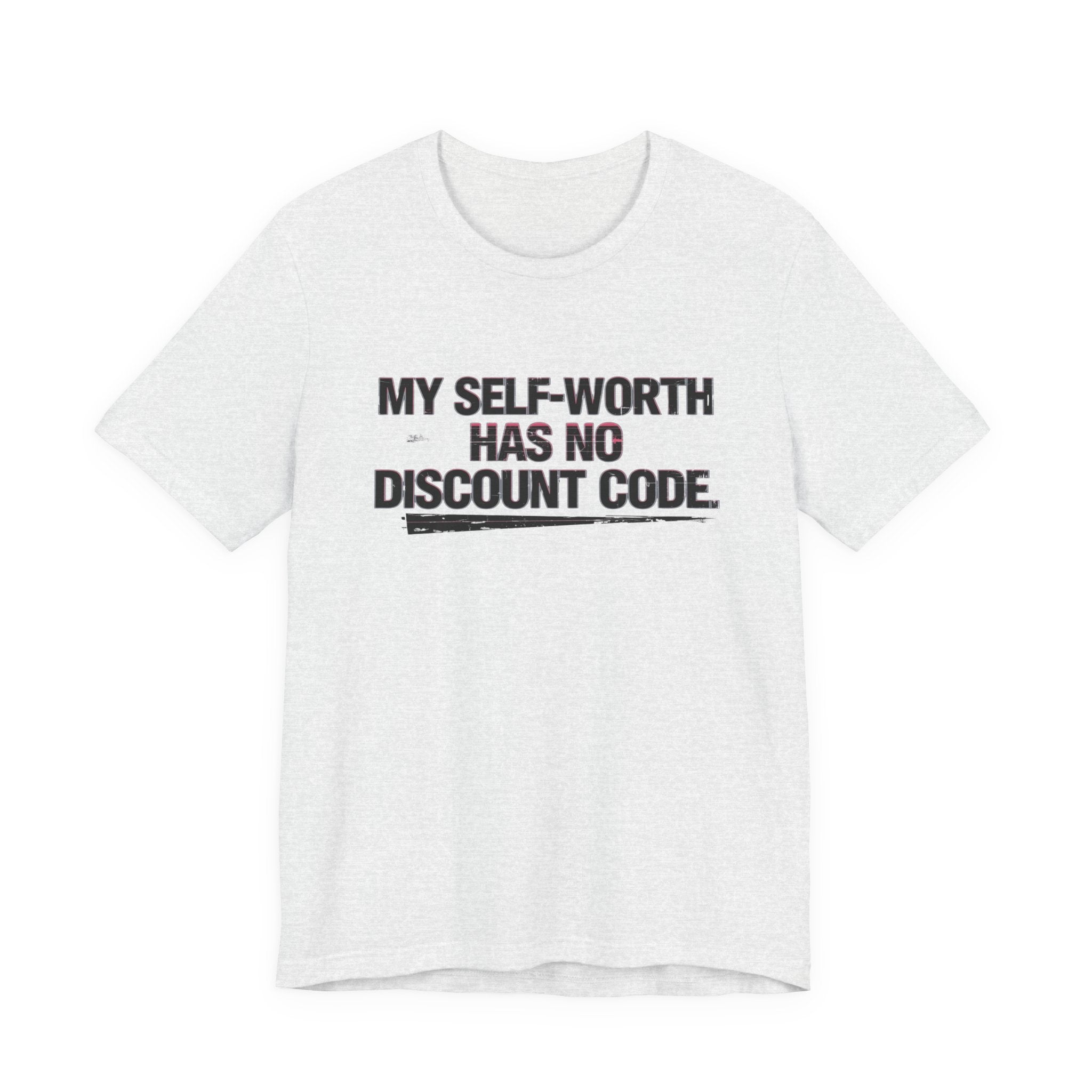 "My Self-Worth Has No Discount Code" Unisex Jersey Short Sleeve T-Shirt - Empowering Quote Tee