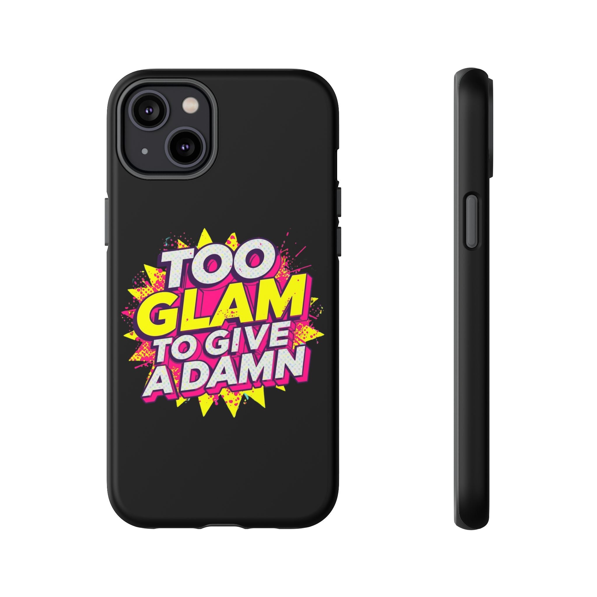 To Glam To Give a Damn, Tough Phone Case
