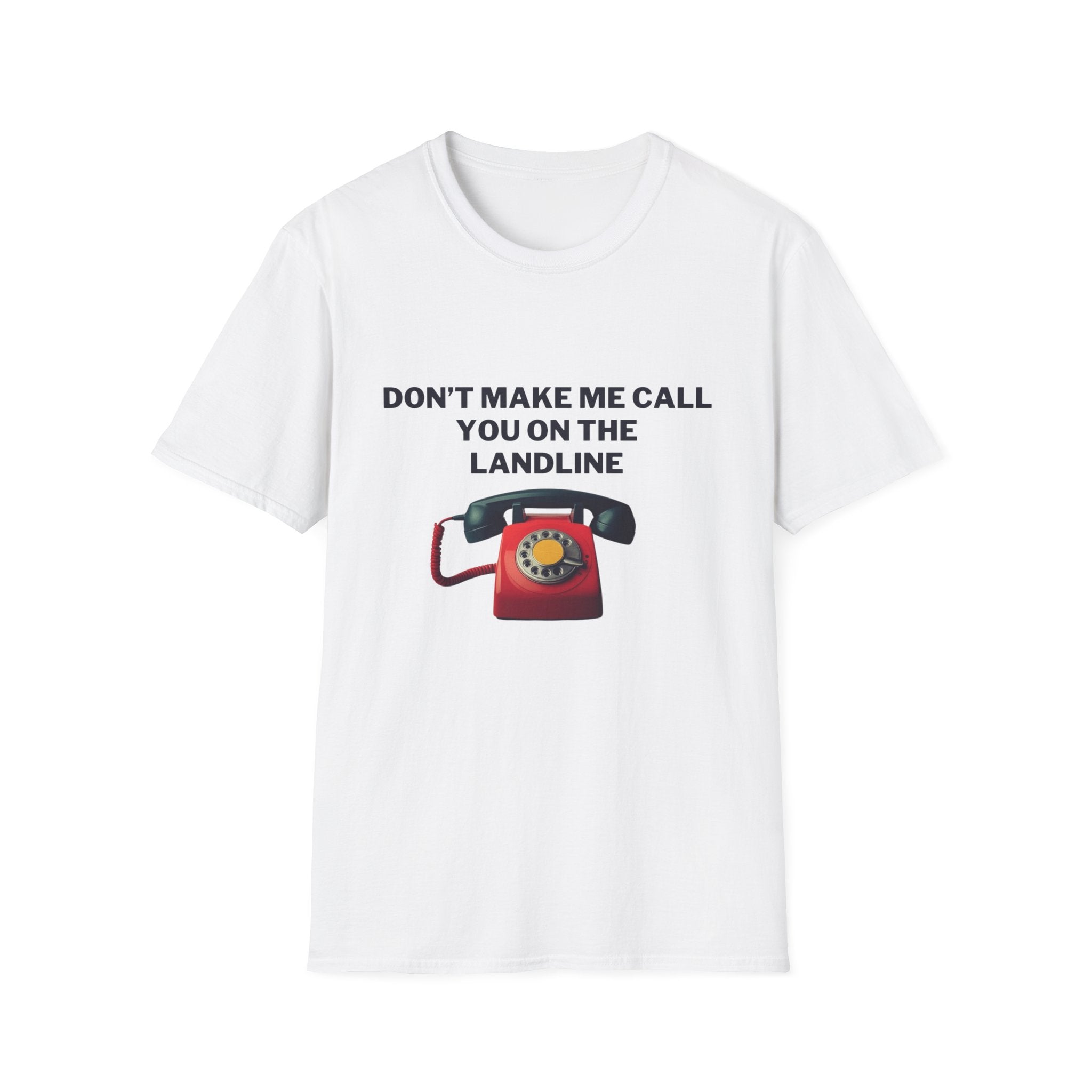 Funny Unisex T-Shirt: 'Don't Make Me Call You on the Landline' - Ideal for Casual Wear, Gifts, Retro Vibe, Phone Lovers, Humorous Gifts