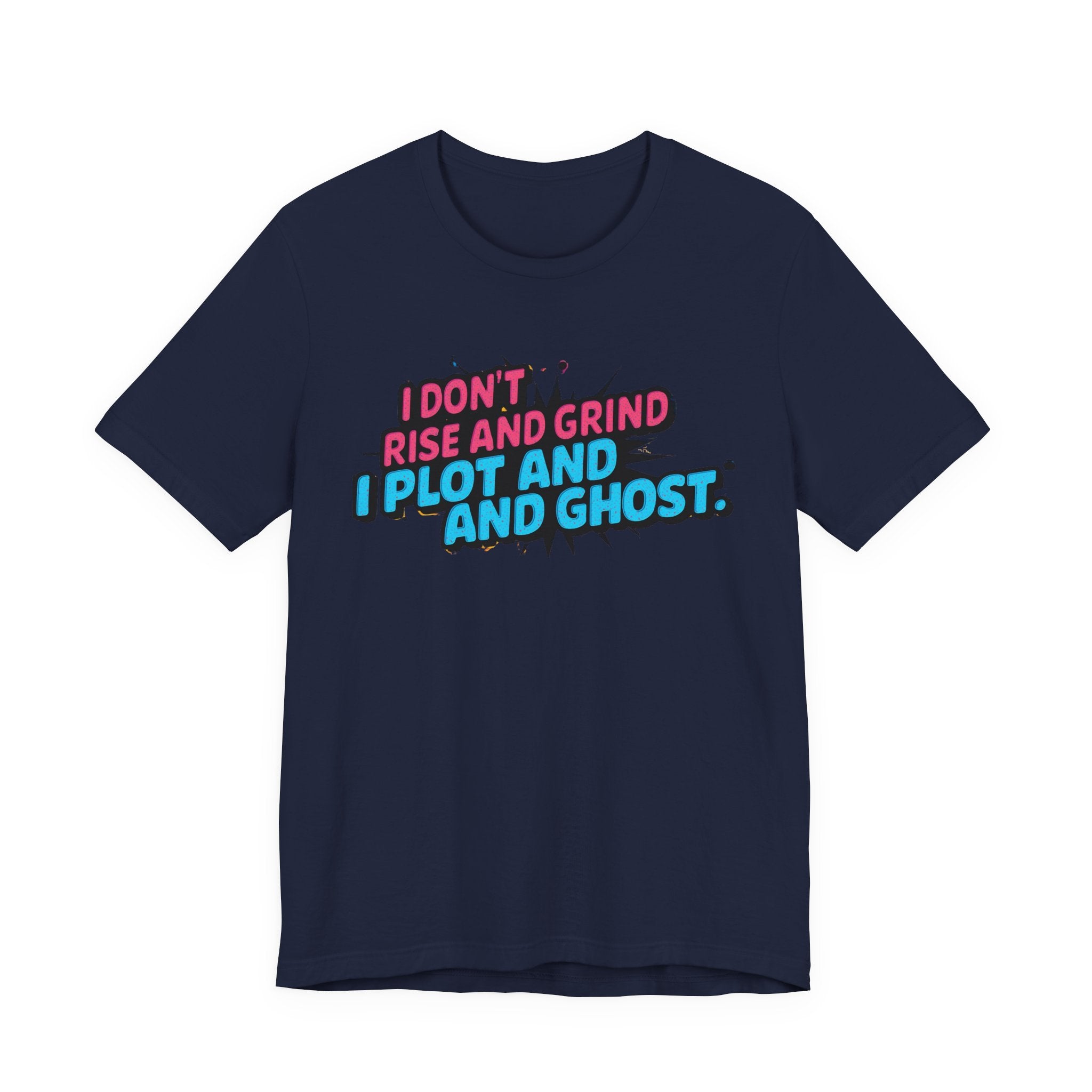 I Plot and Ghost Tee for Creative Minds, Funny Graphic T-Shirt, Gift for Writers, Unisex Humor Shirt, Casual Wear, Motivational Gift