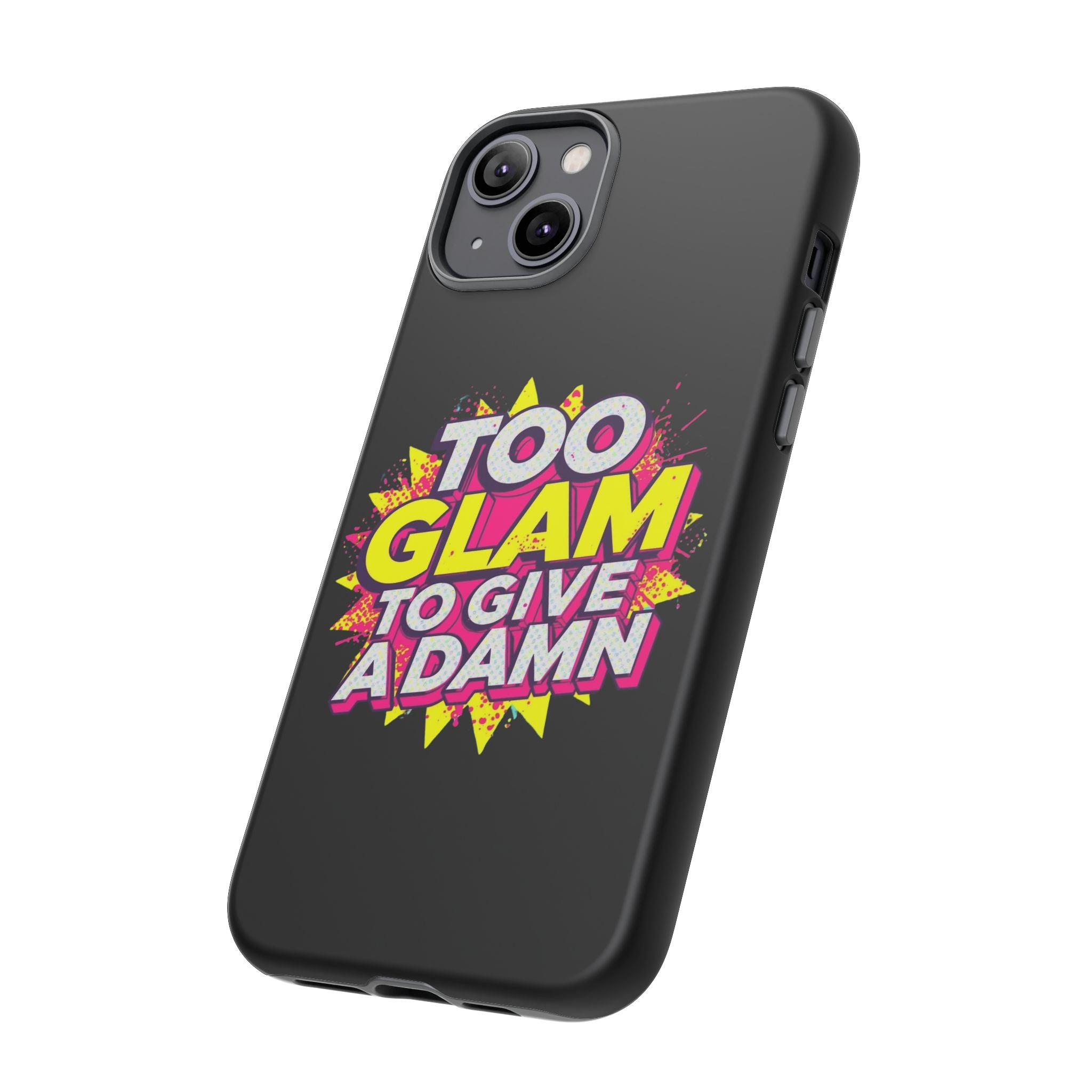 To Glam To Give a Damn, Tough Phone Case