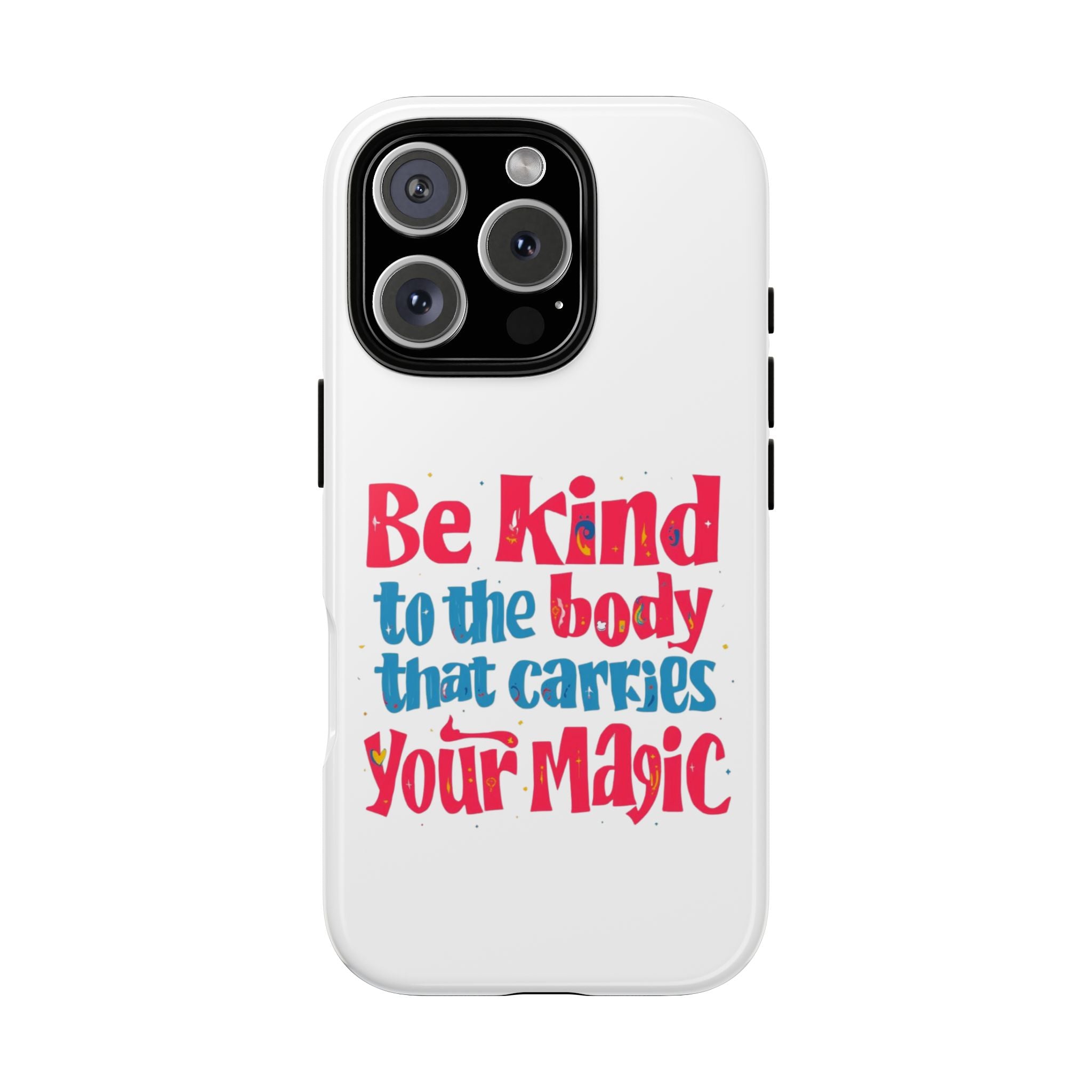 Be Kind to the Body that Carries Your Magic - Tough Case - Phone Case