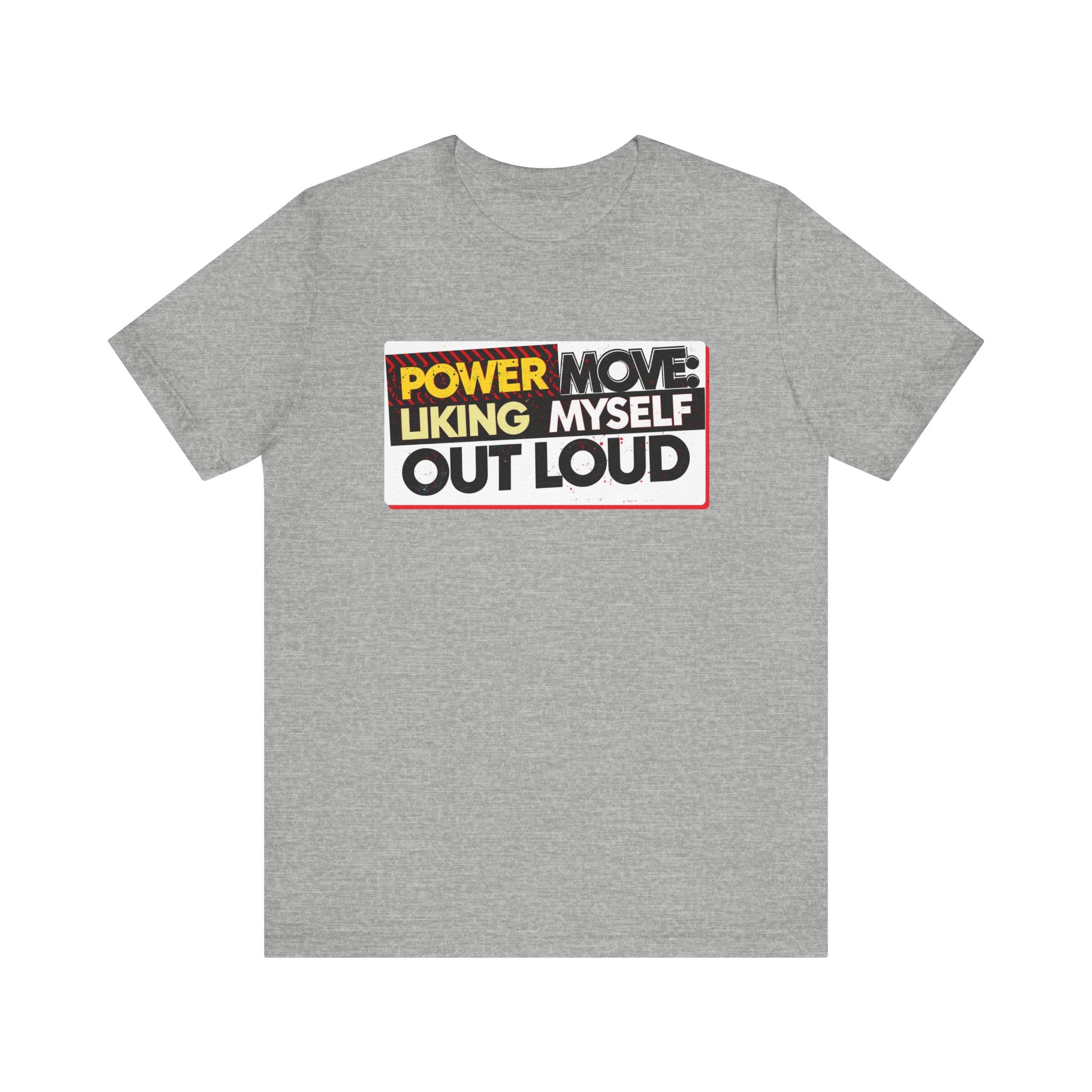 Power Move: Liking Myself Out Loud - Empowering Self-Love Tee - Unisex Jersey Short Sleeve