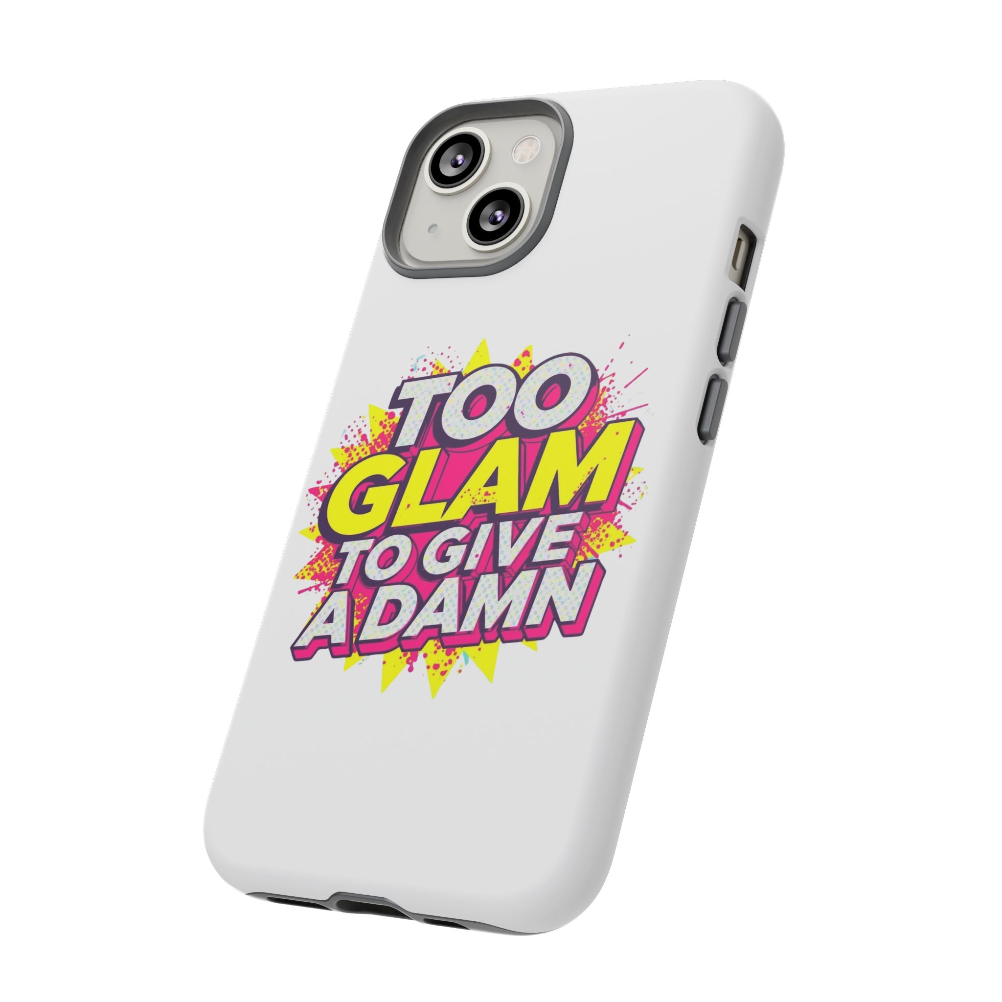 Too Glam to Give a Damn, Tough Cases