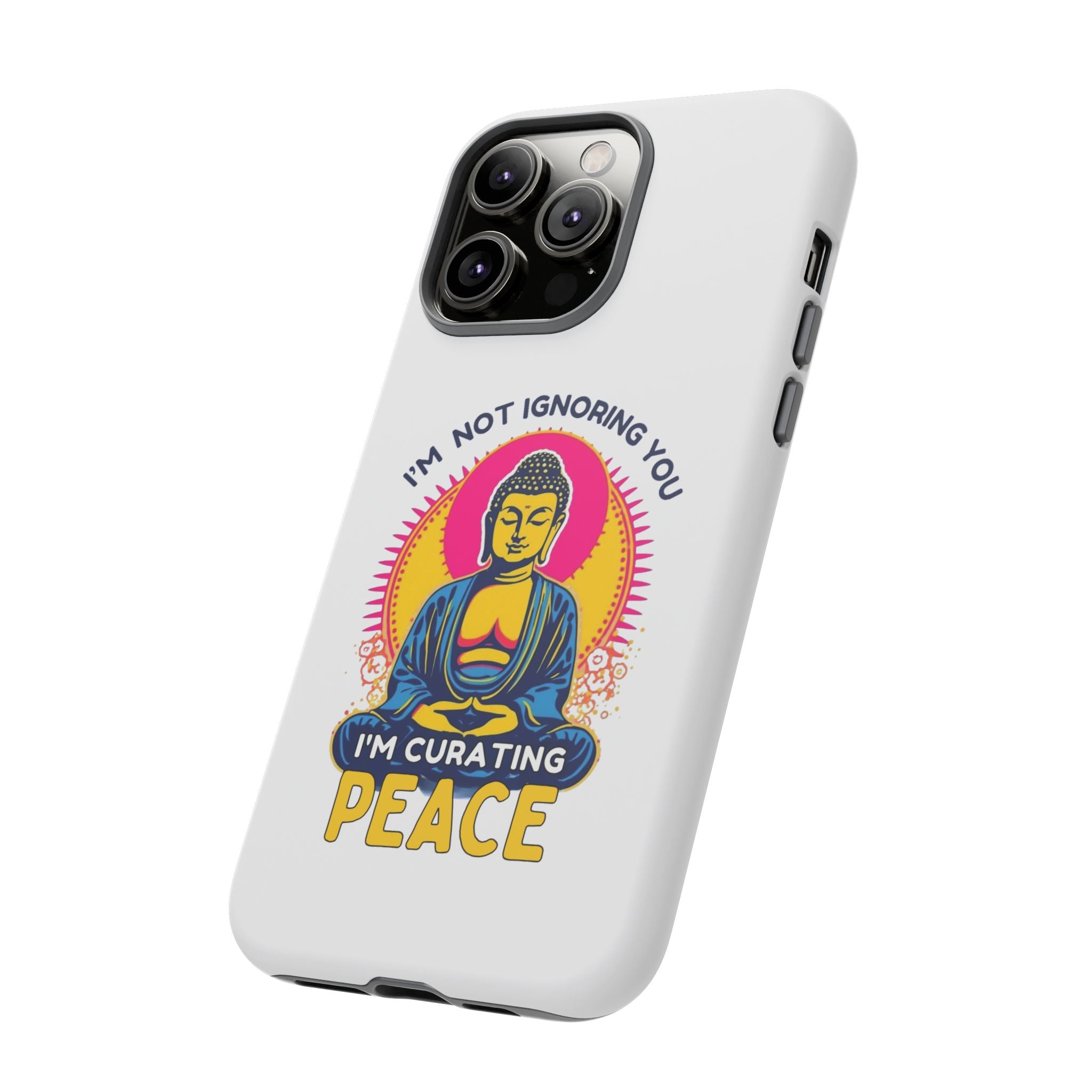 I'm not Ignoring You I'm Curating Peace, Tough Phone Case