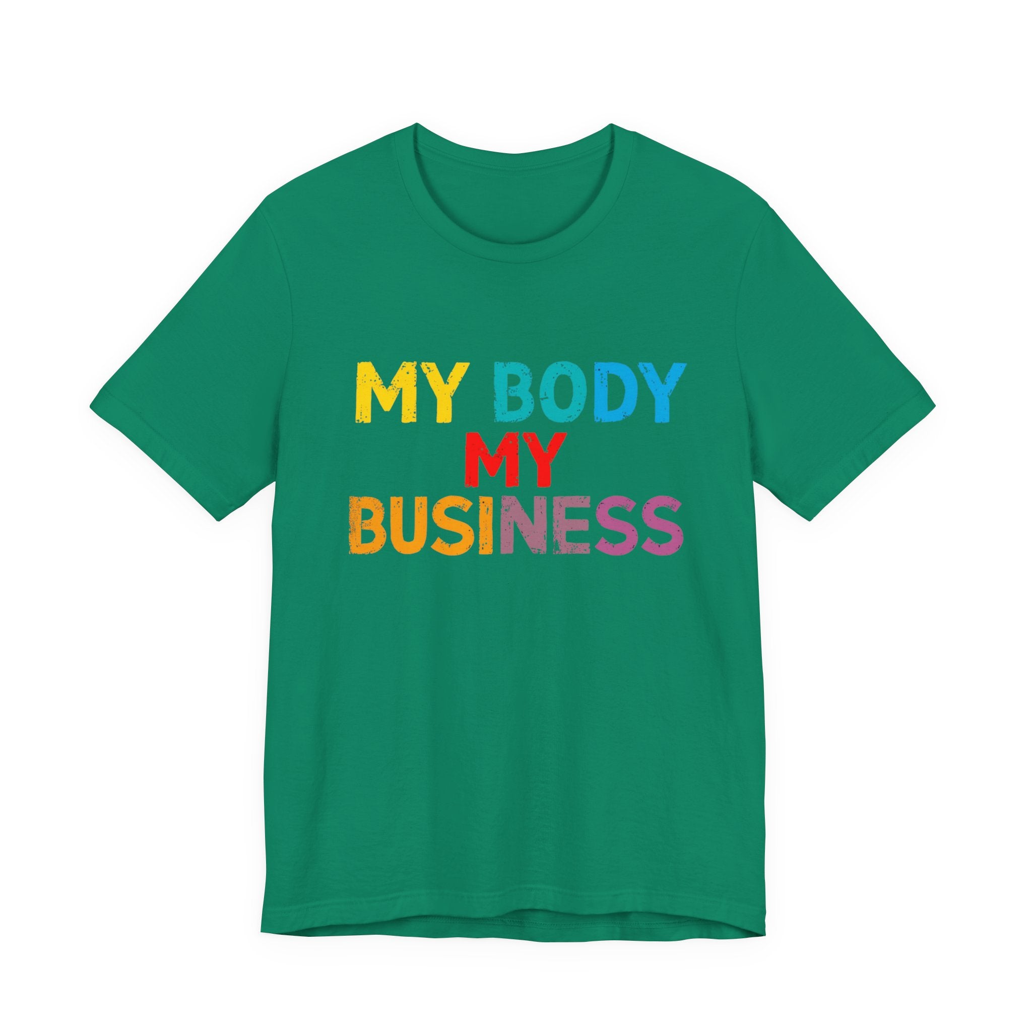 Empowering Statement Tee - My Body My Business, Unisex Graphic Tee, Casual Wear, Feminist Gift, Birthday Present, Affirmation Shirt