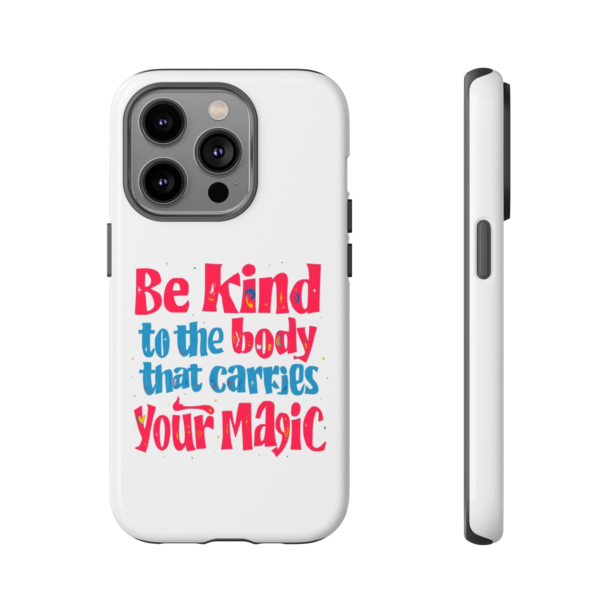 Be Kind to the Body that Carries Your Magic - Tough Case - Phone Case