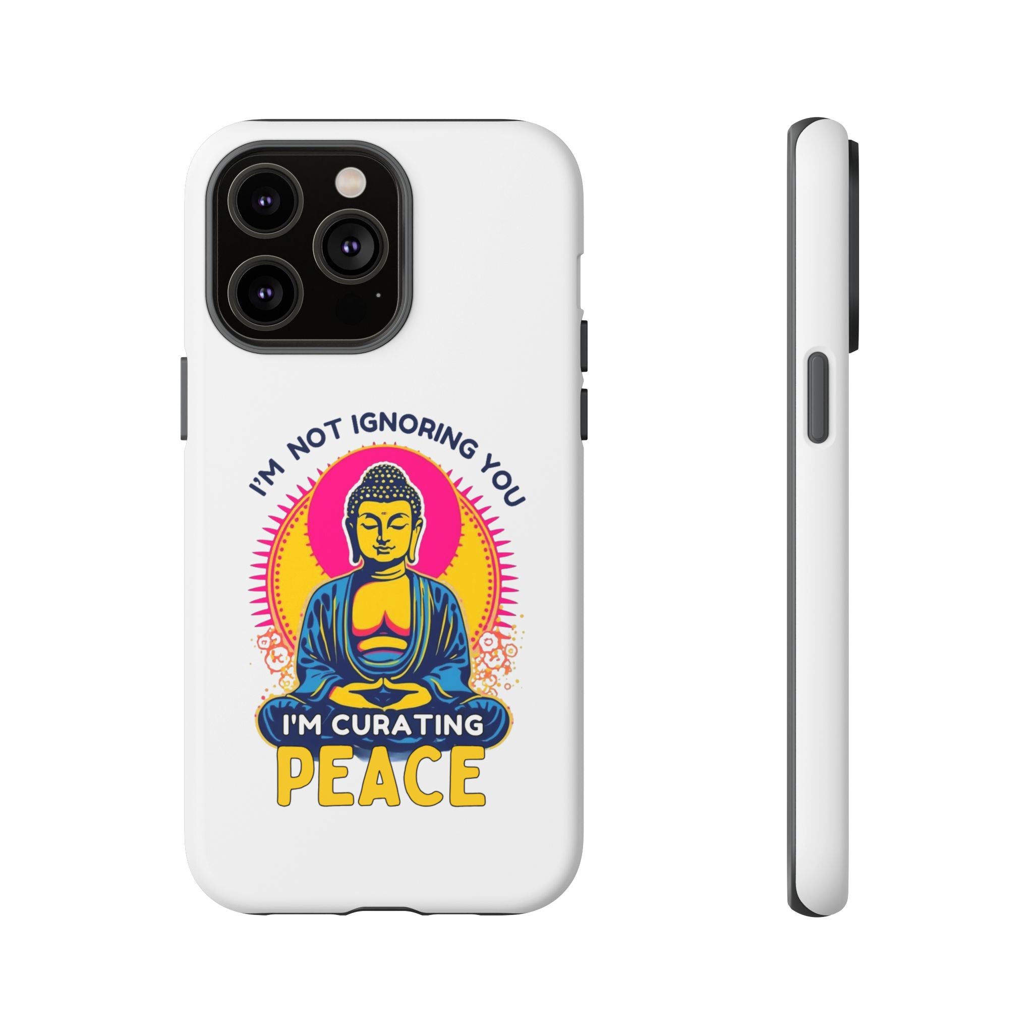 I'm not Ignoring You I'm Curating Peace, Tough Phone Case