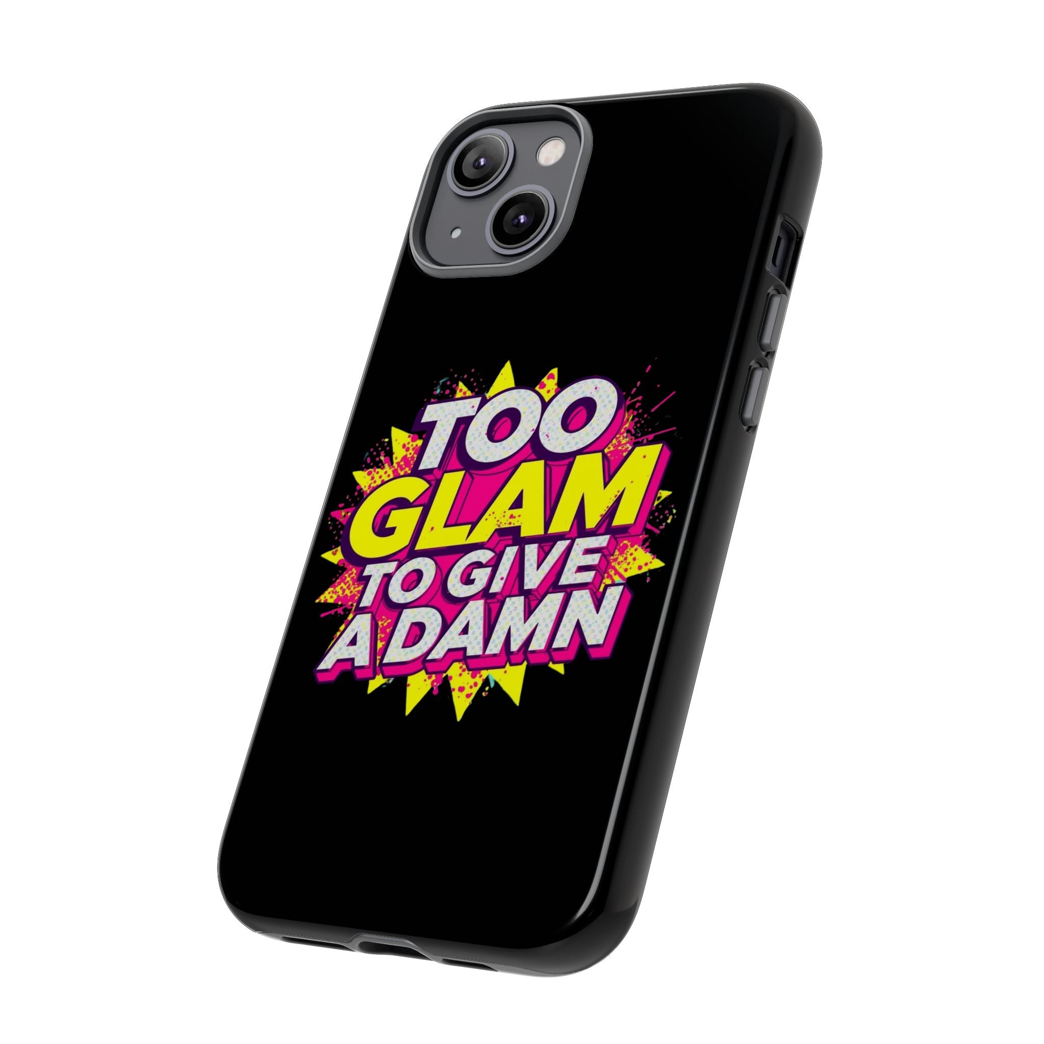 To Glam To Give a Damn, Tough Phone Case