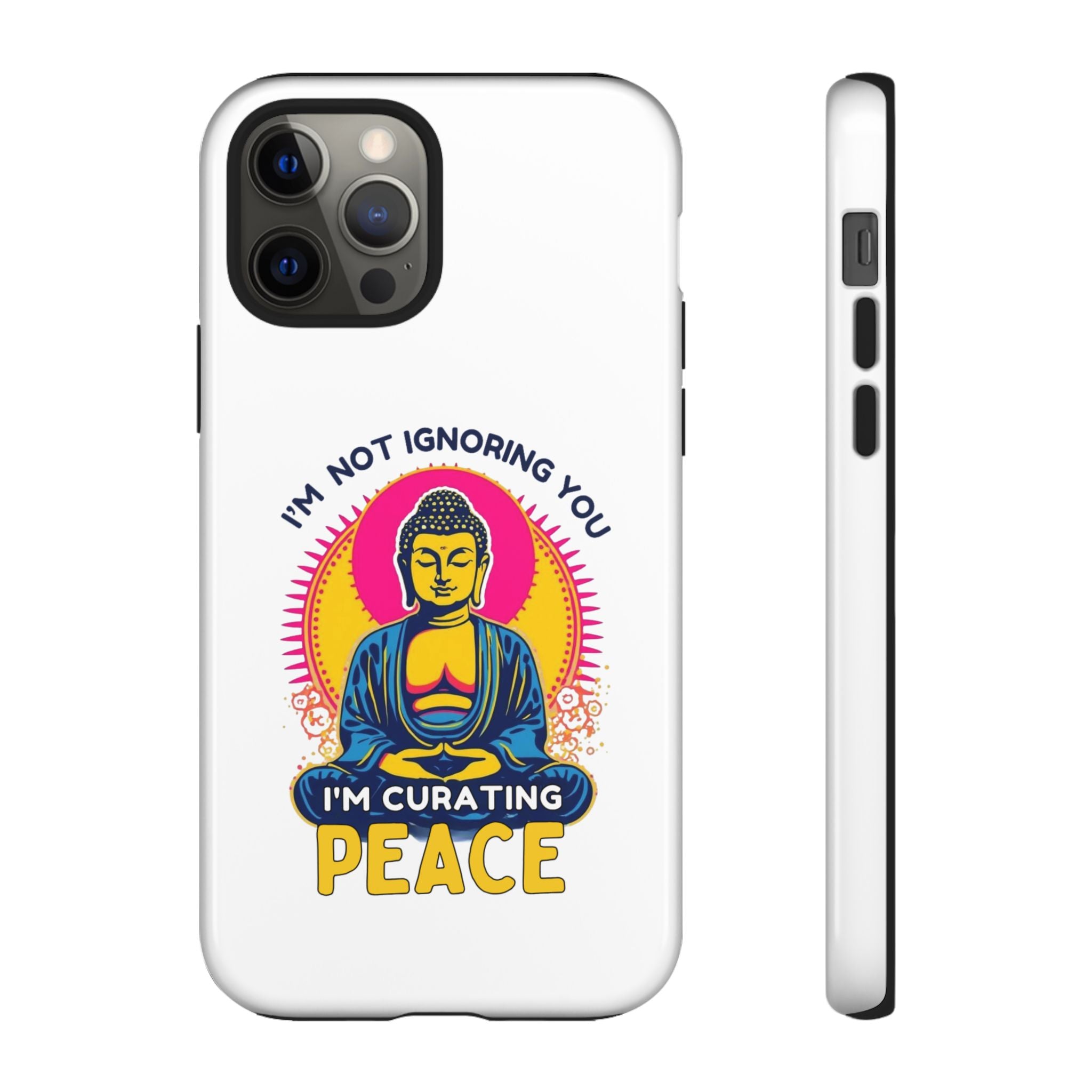 I'm not Ignoring You I'm Curating Peace, Tough Phone Case