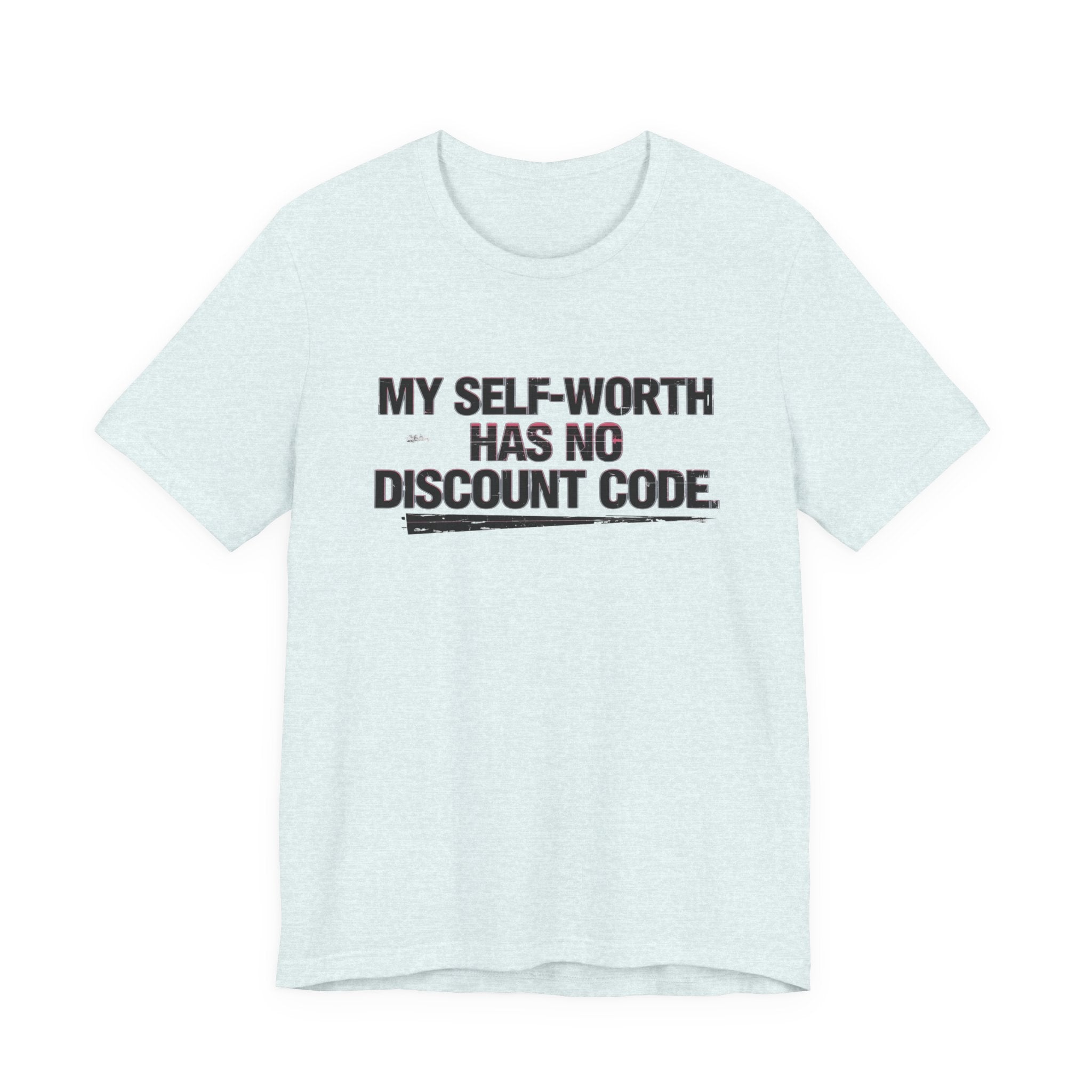 "My Self-Worth Has No Discount Code" Unisex Jersey Short Sleeve T-Shirt - Empowering Quote Tee