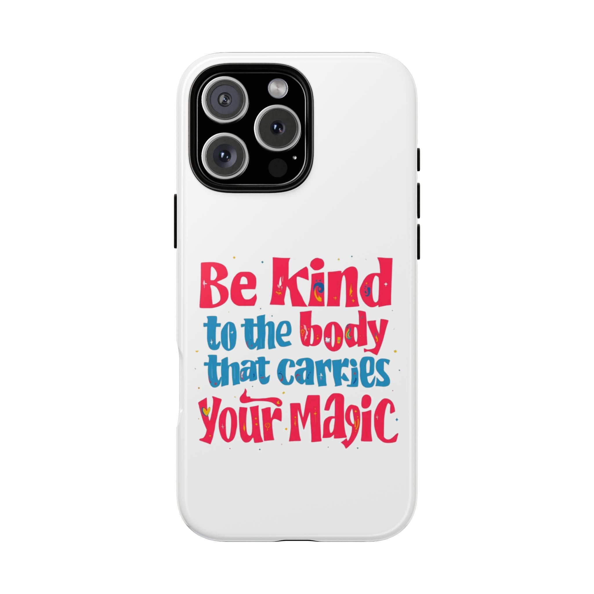 Be Kind to the Body that Carries Your Magic - Tough Case - Phone Case