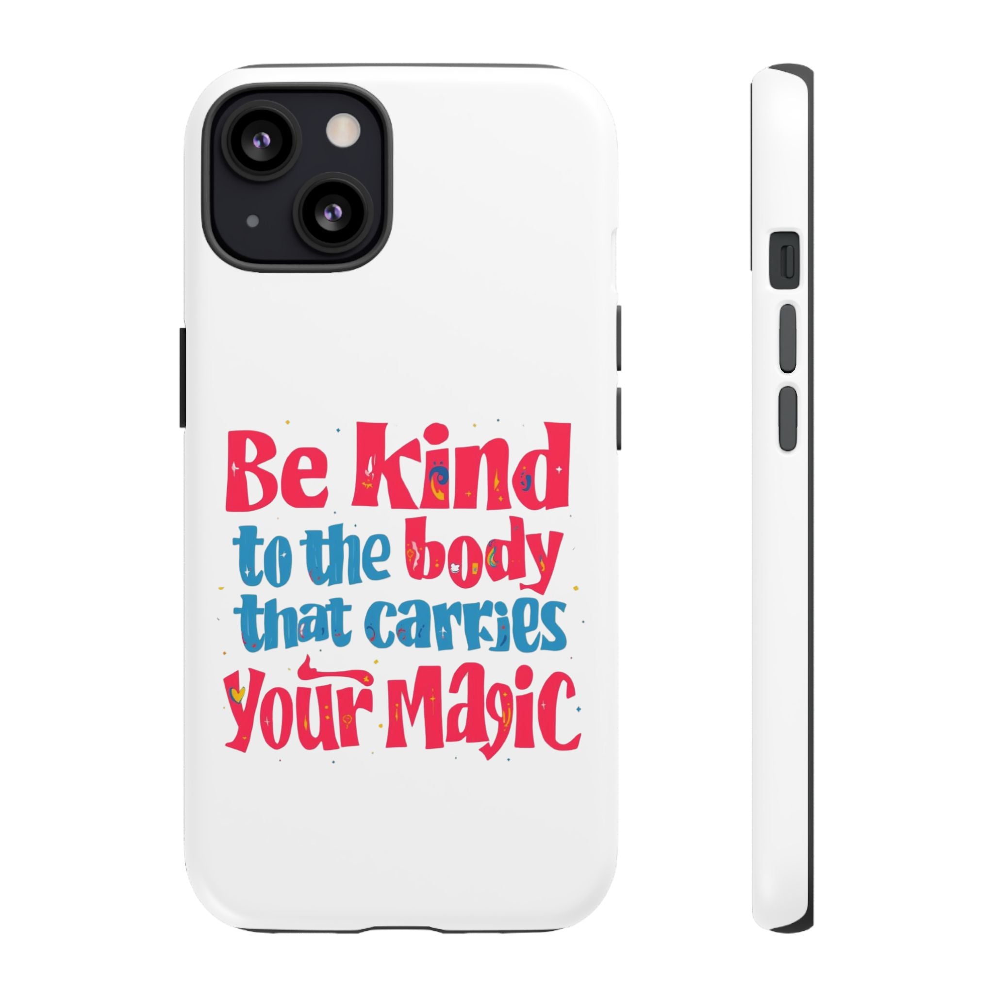 Be Kind to the Body that Carries Your Magic - Tough Case - Phone Case