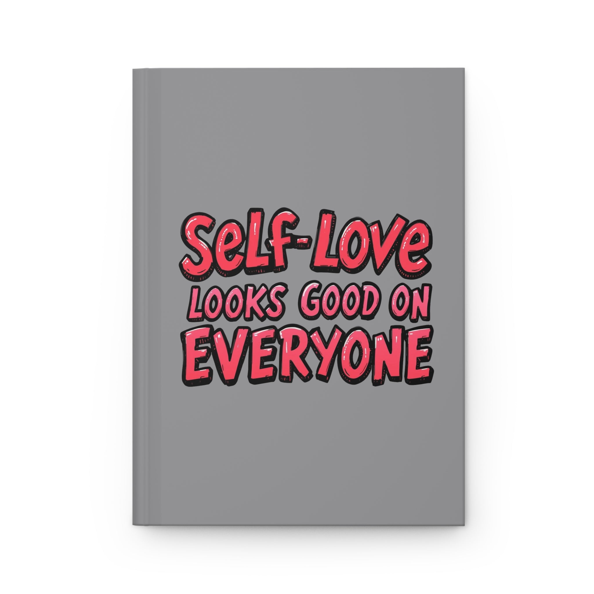 Self-Love Looks Good on Everyone - Hardcover Journal - Inspirational Matte Notebook