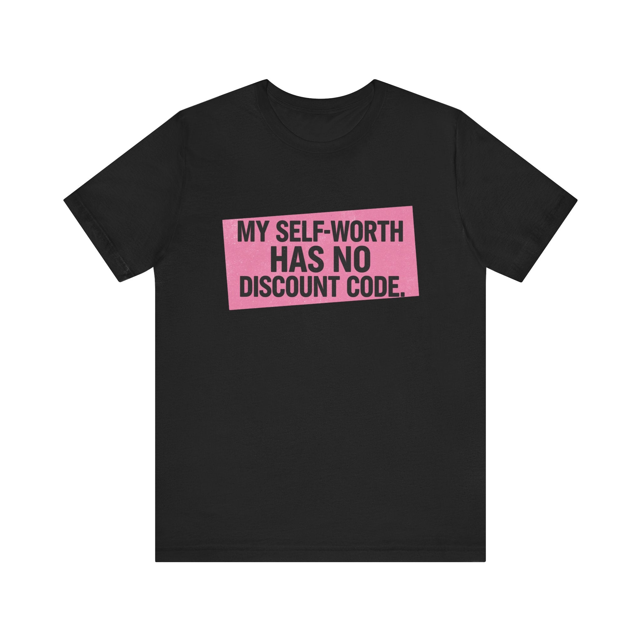 My Self-Worth Has No Discount Code - Empowering Statement Tee
