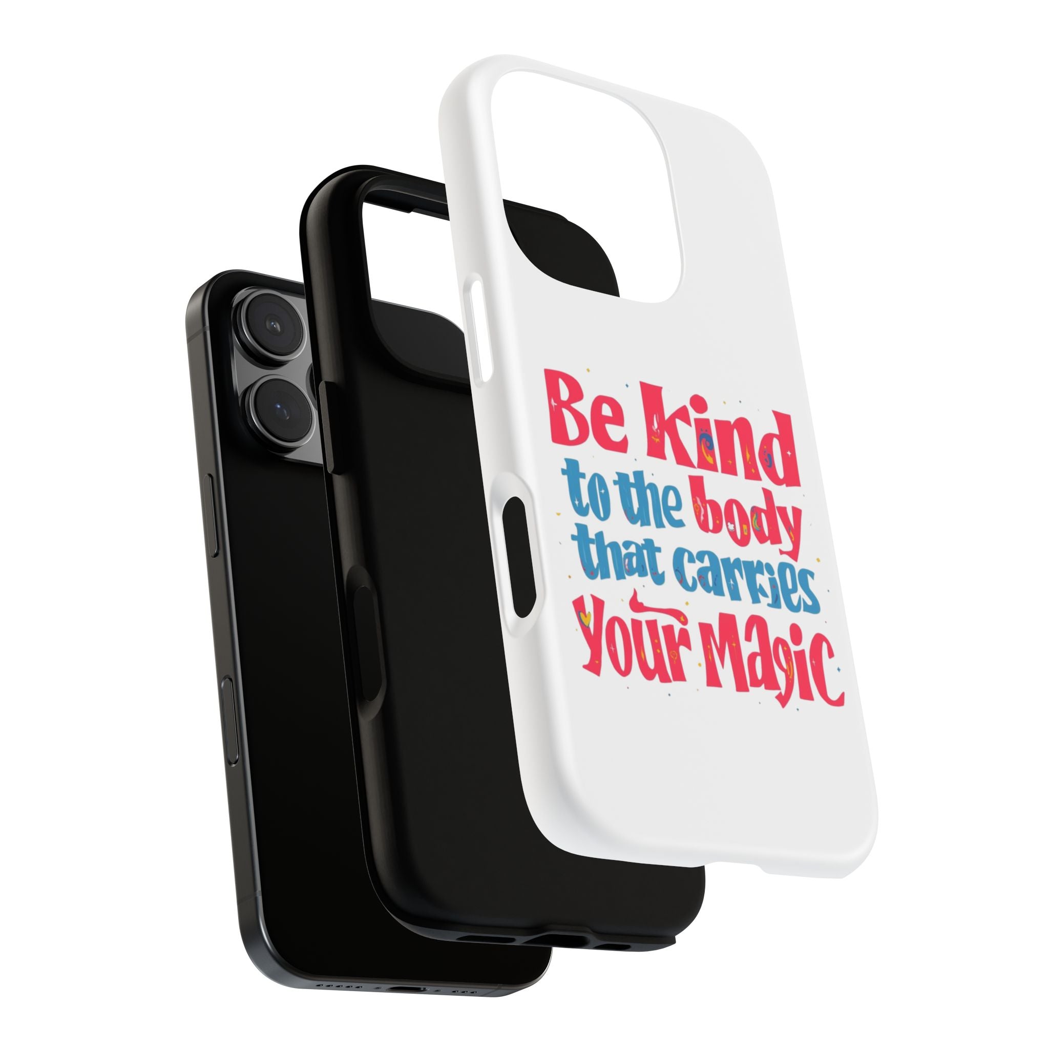 Be Kind to the Body that Carries Your Magic - Tough Case - Phone Case