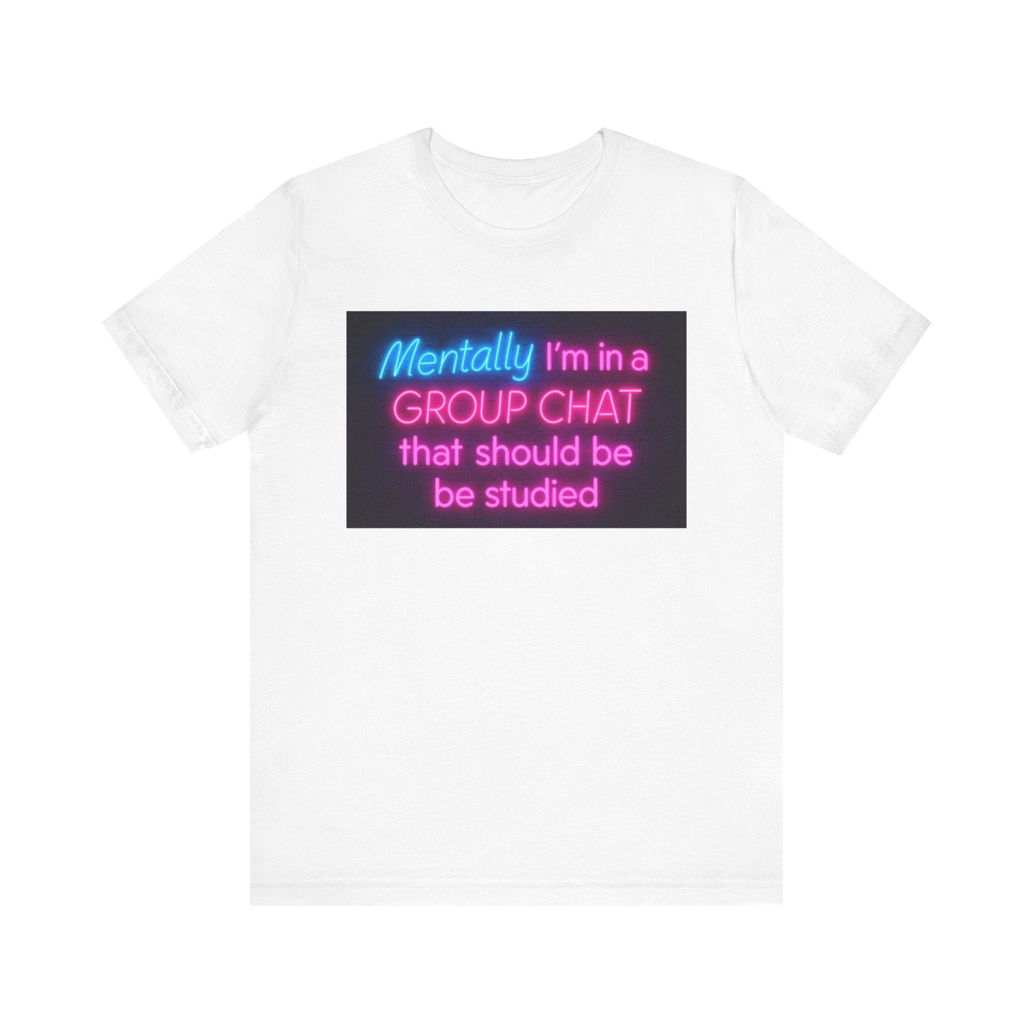 Funny Group Chat Tee, Unisex Graphic T-Shirt for Friends, Perfect Gift for Memes Lovers, Casual Wear, Everyday Humor