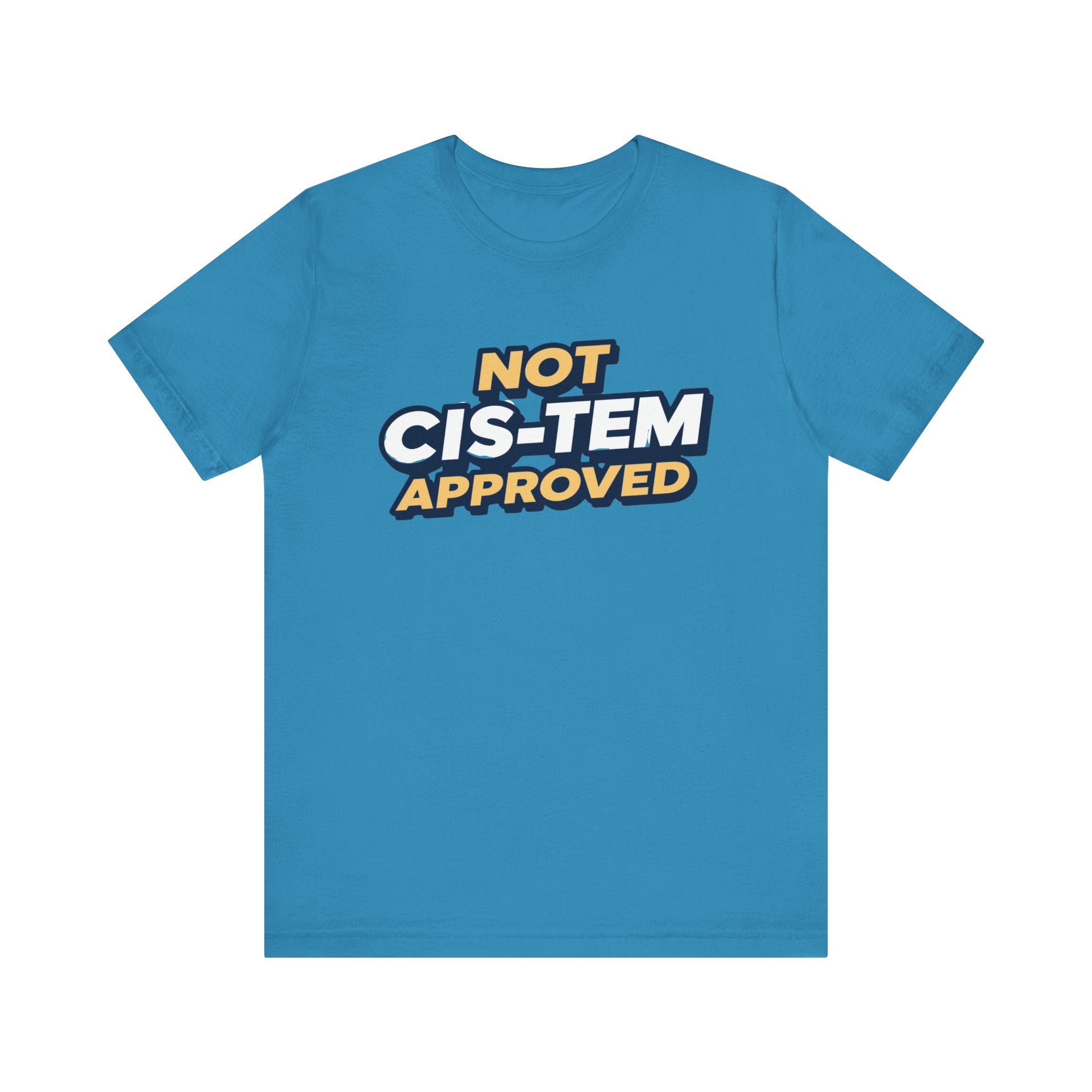 Not Cis-tem Approved, Unisex Jersey Short Sleeve Tee