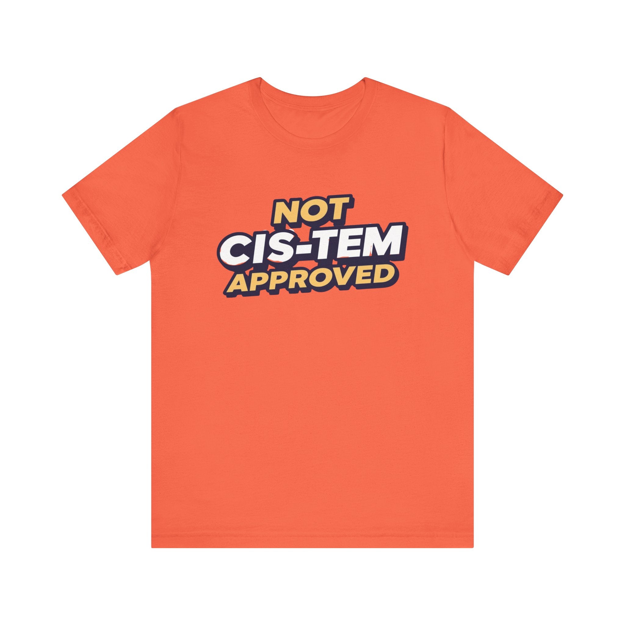 Not Cis-tem Approved, Unisex Jersey Short Sleeve Tee