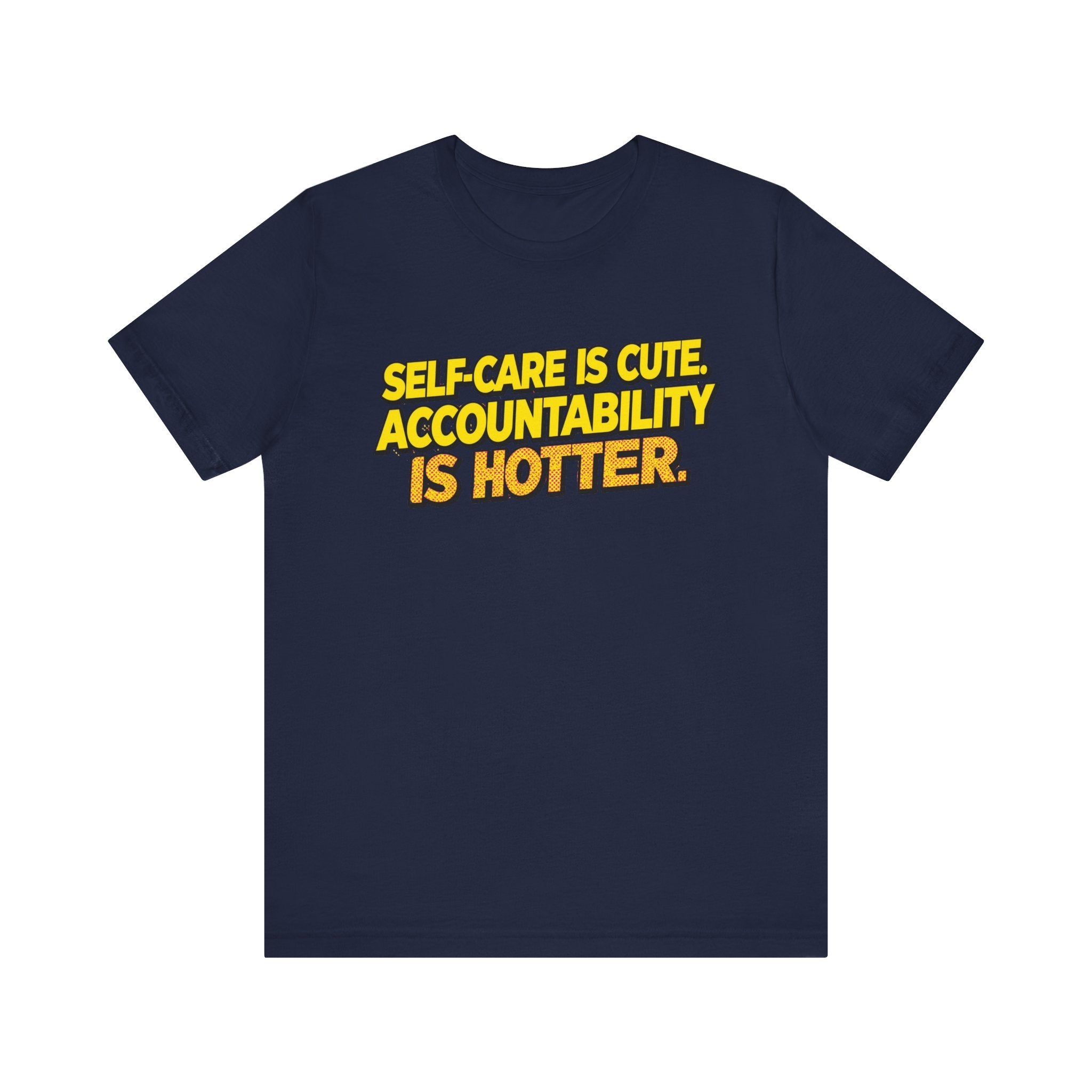 Self-Care Accountability Tee, Motivational T-Shirt, Unisex Casual Wear, Gift for Friends, Positive Affirmation Shirt