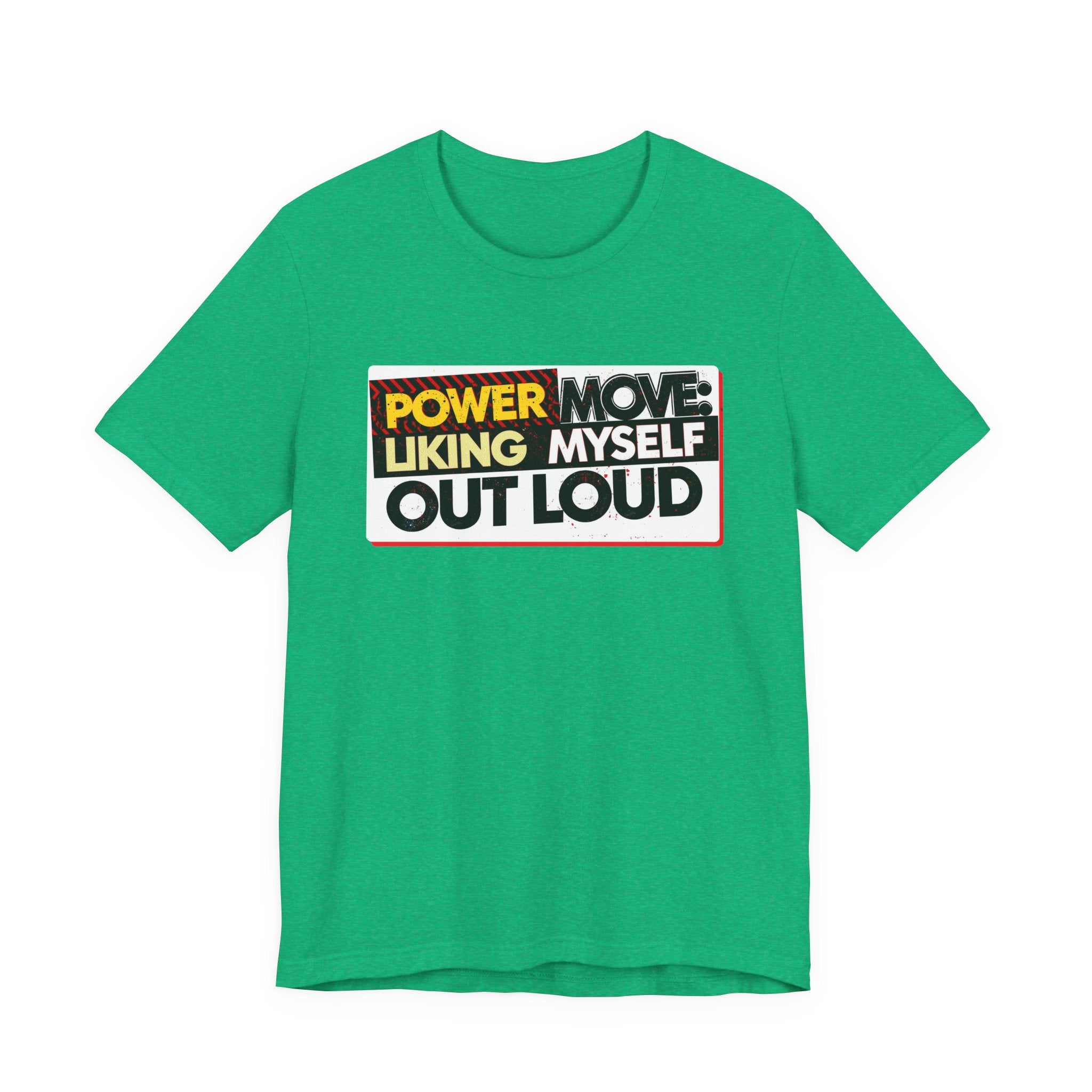 Power Move: Liking Myself Out Loud - Empowering Self-Love Tee - Unisex Jersey Short Sleeve