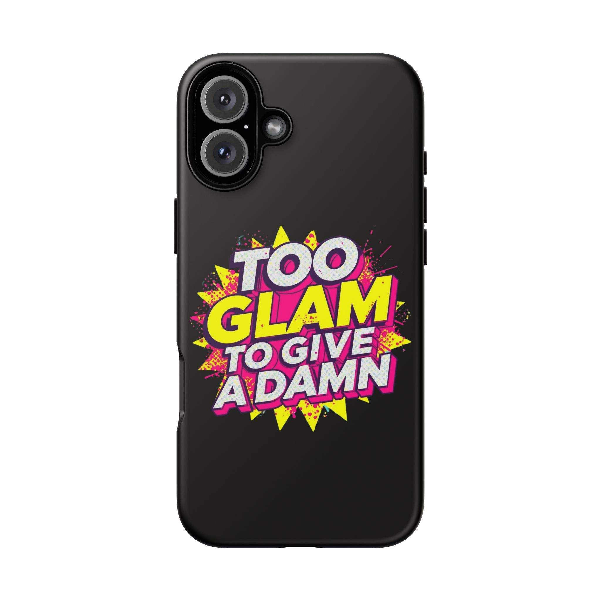 To Glam To Give a Damn, Tough Phone Case