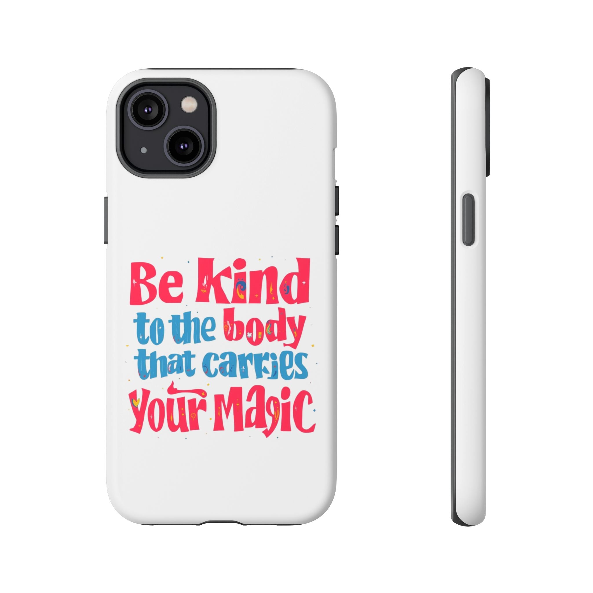 Be Kind to the Body that Carries Your Magic - Tough Case - Phone Case
