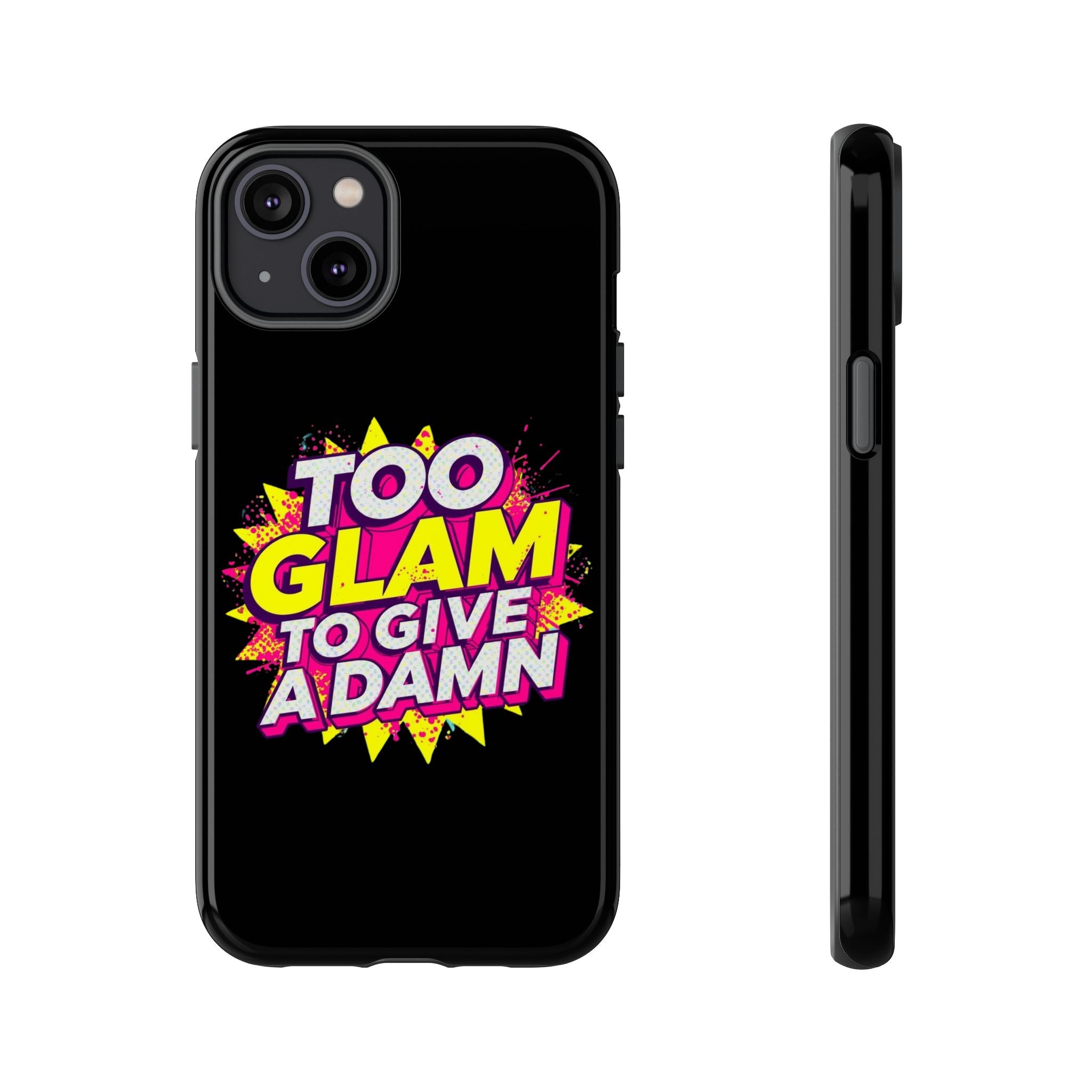 To Glam To Give a Damn, Tough Phone Case