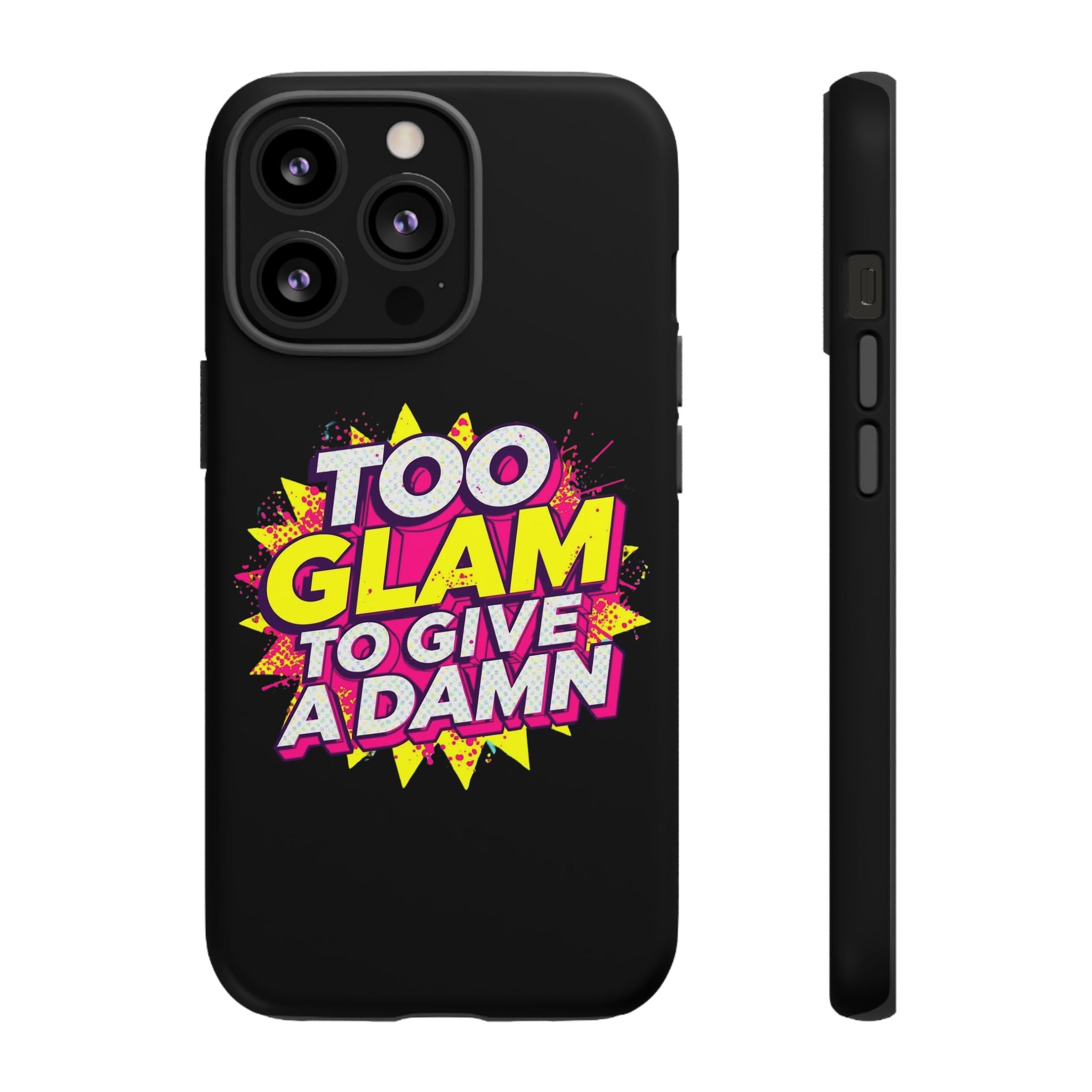 To Glam To Give a Damn, Tough Phone Case
