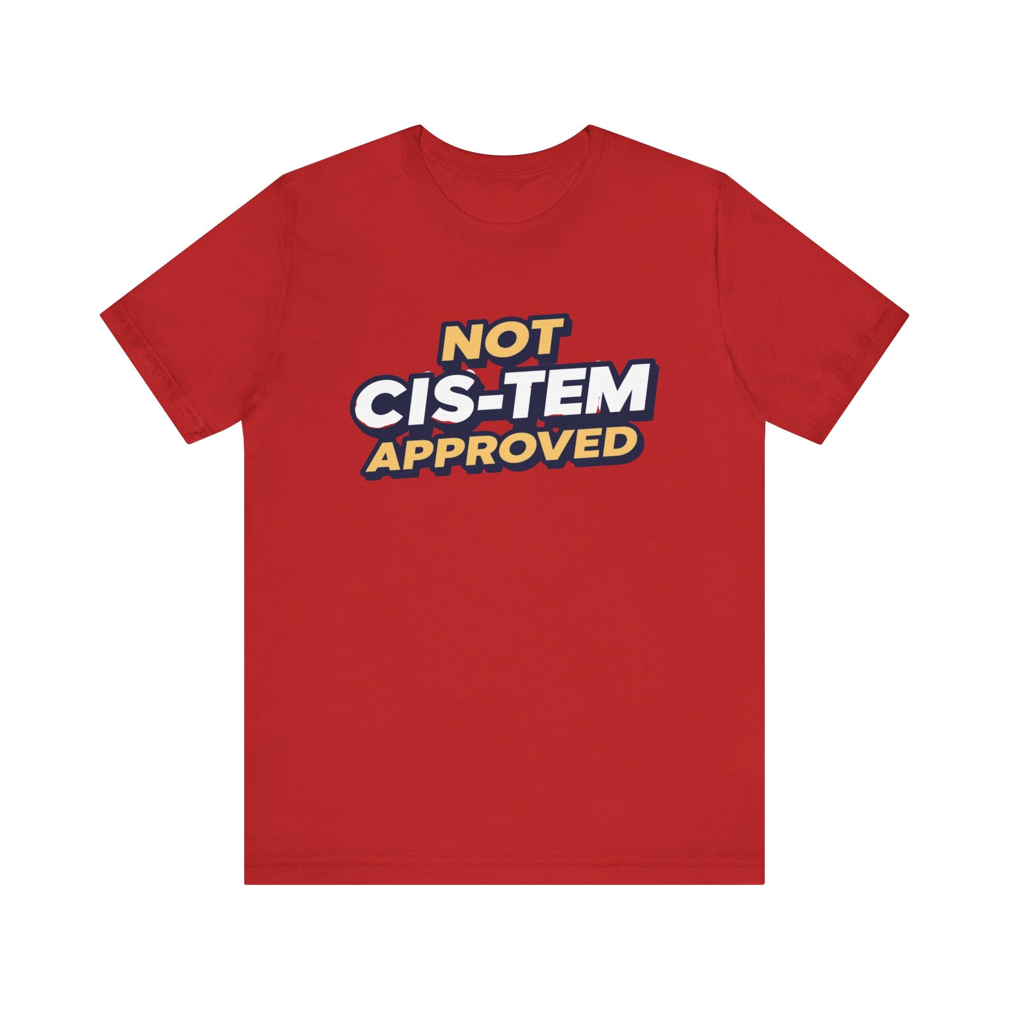 Not Cis-tem Approved, Unisex Jersey Short Sleeve Tee
