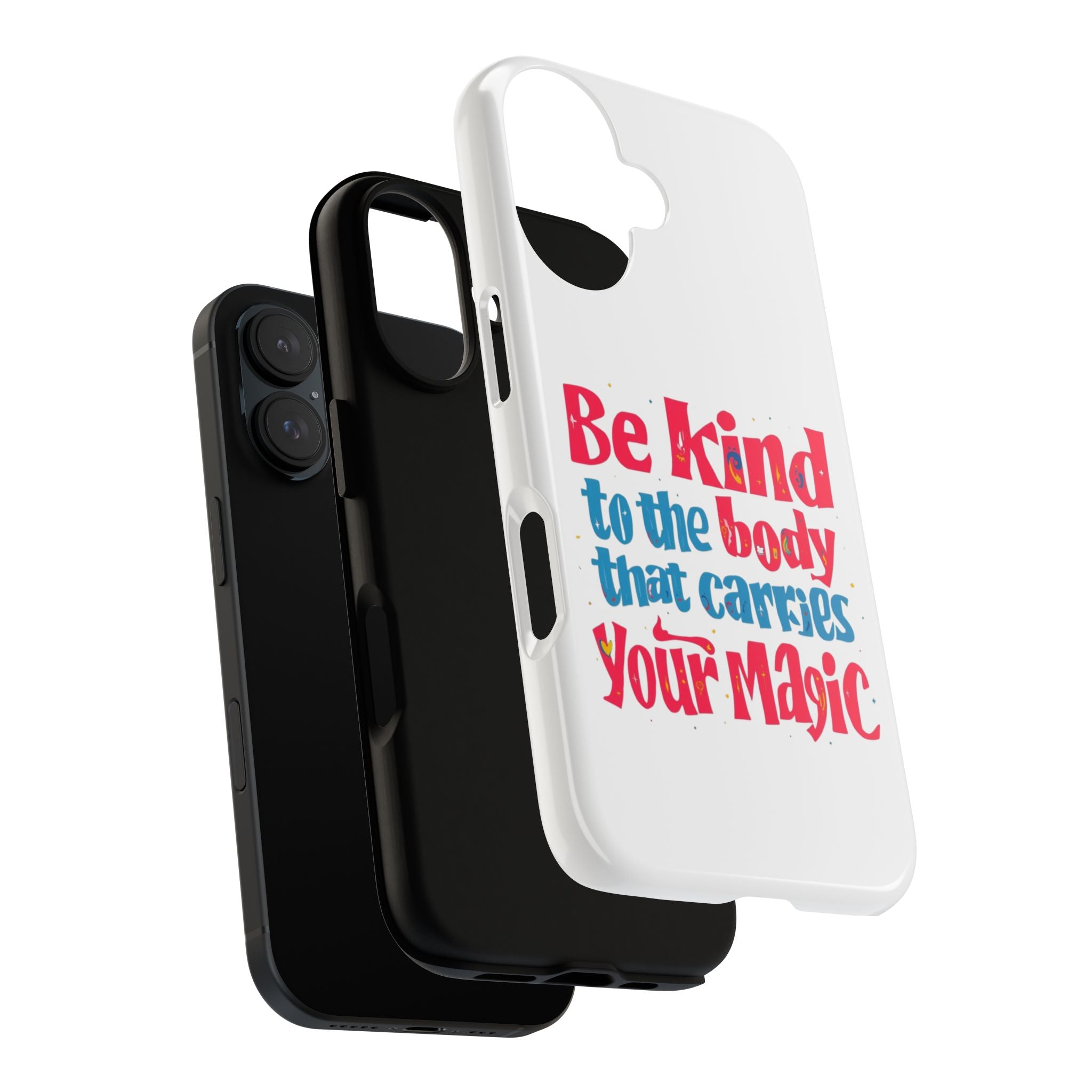 Be Kind to the Body that Carries Your Magic - Tough Case - Phone Case
