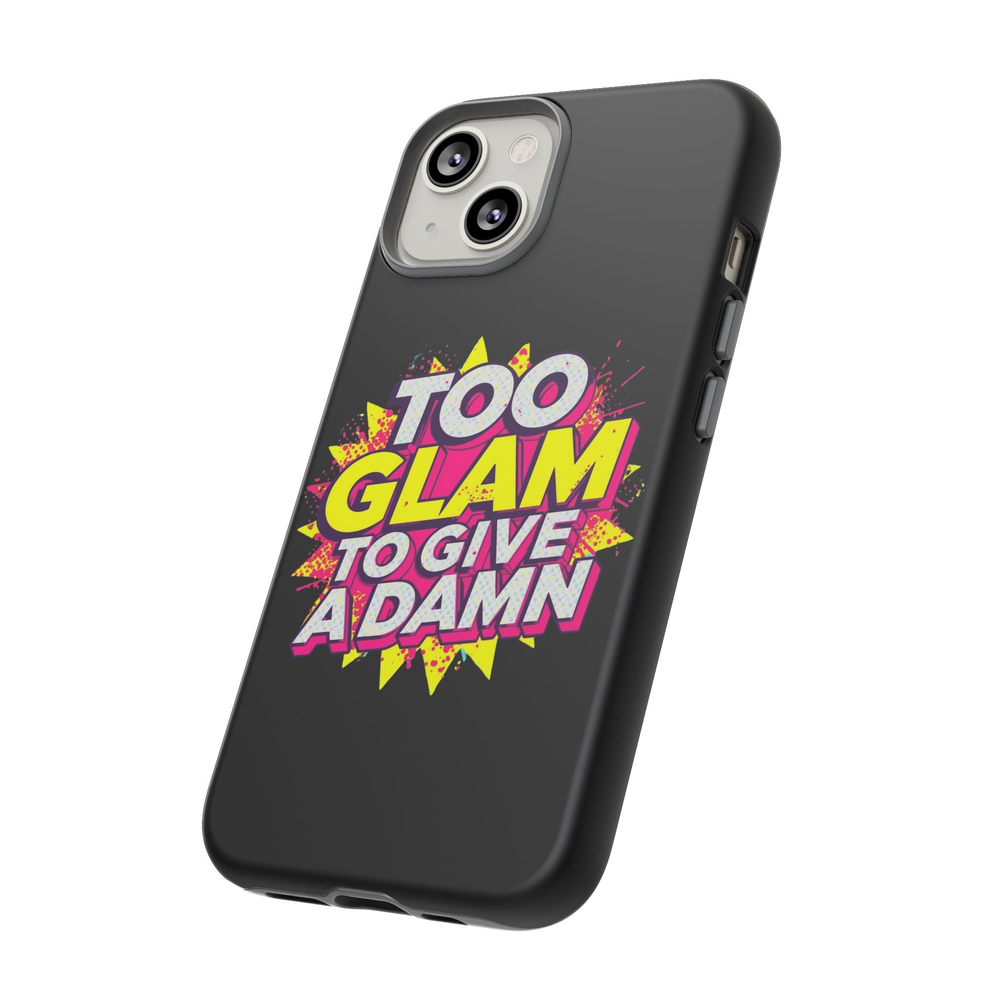 To Glam To Give a Damn, Tough Phone Case
