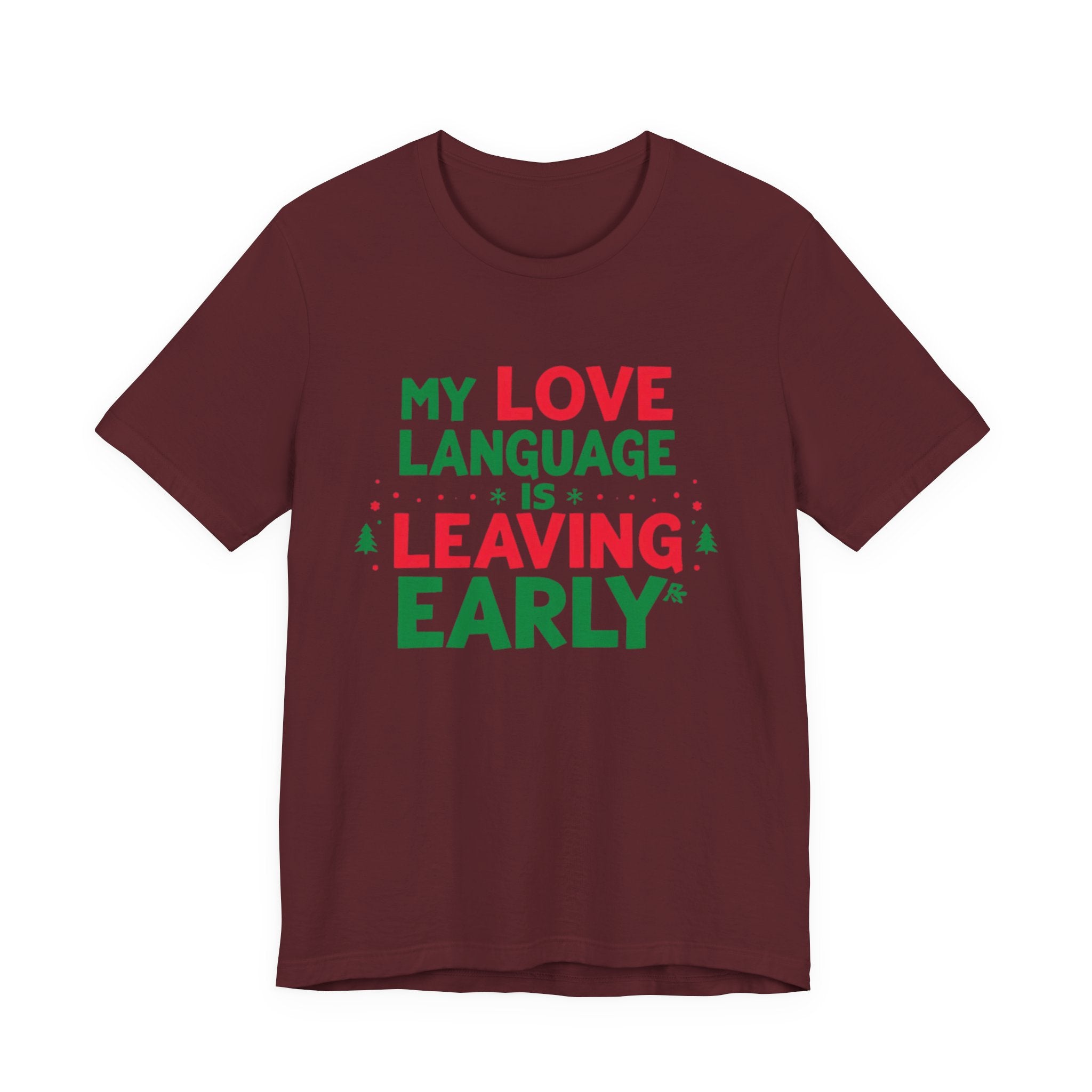 My Love Language Is Leaving Early, Funny Holiday T-Shirt, Unisex Jersey Tee